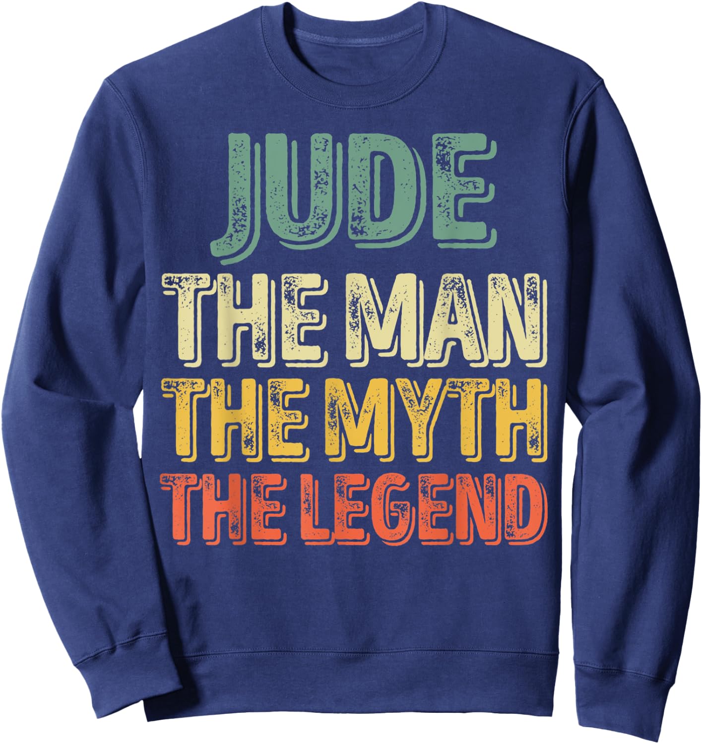 Jude The Man The Myth The Legend Shirt First Name Jude Sweatshirt - Sweatshirt | Navy