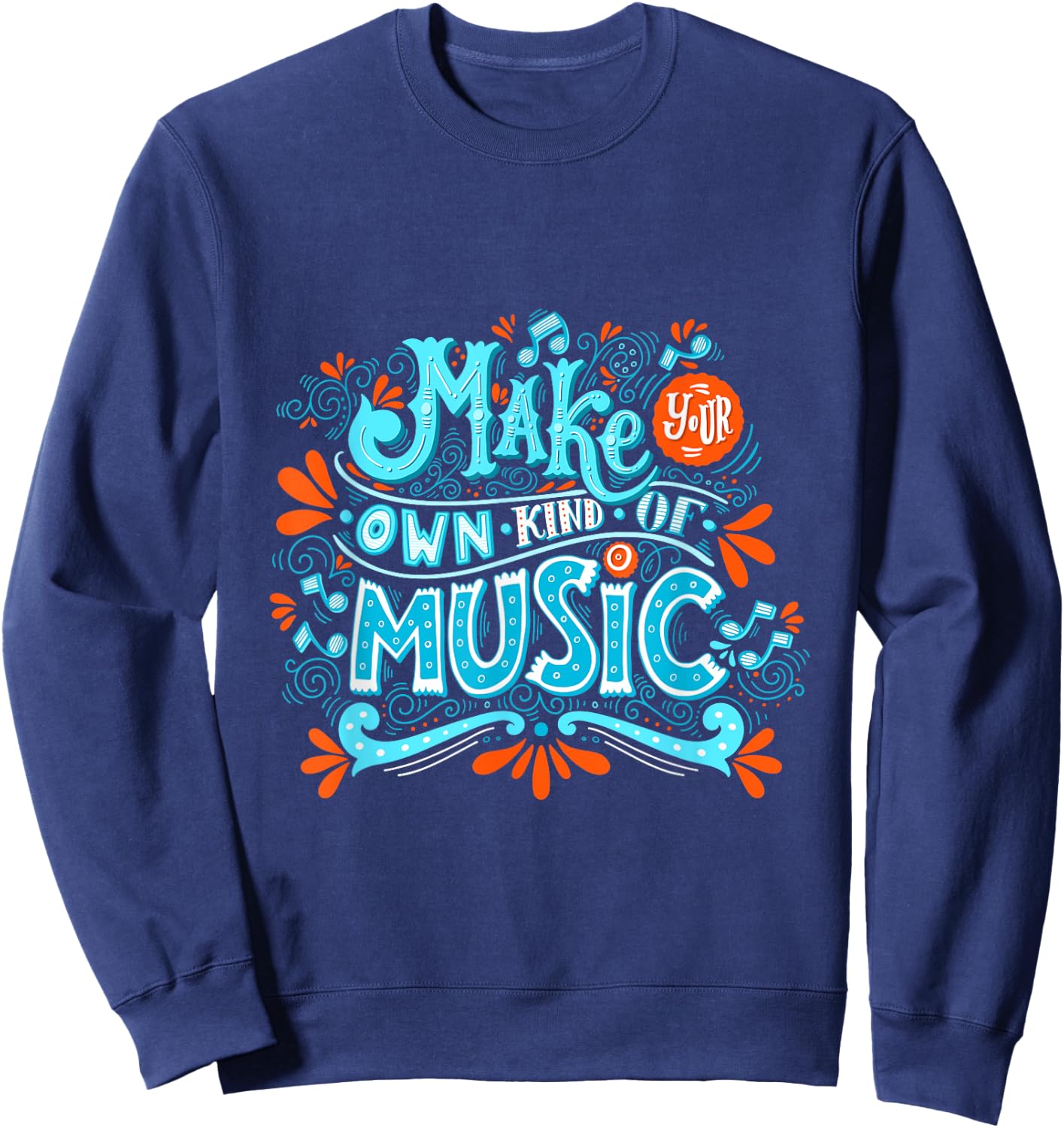 Make your own kind of music Sweatshirt - Sweatshirt | Navy