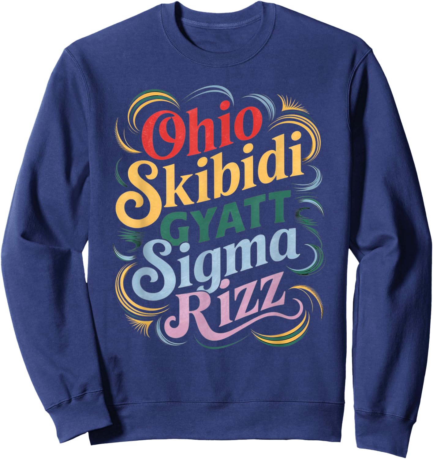 Skibidi Rizz Gyatt Ohio Sigma Funny Rizzler Toilet Meme Sweatshirt - Sweatshirt | Navy