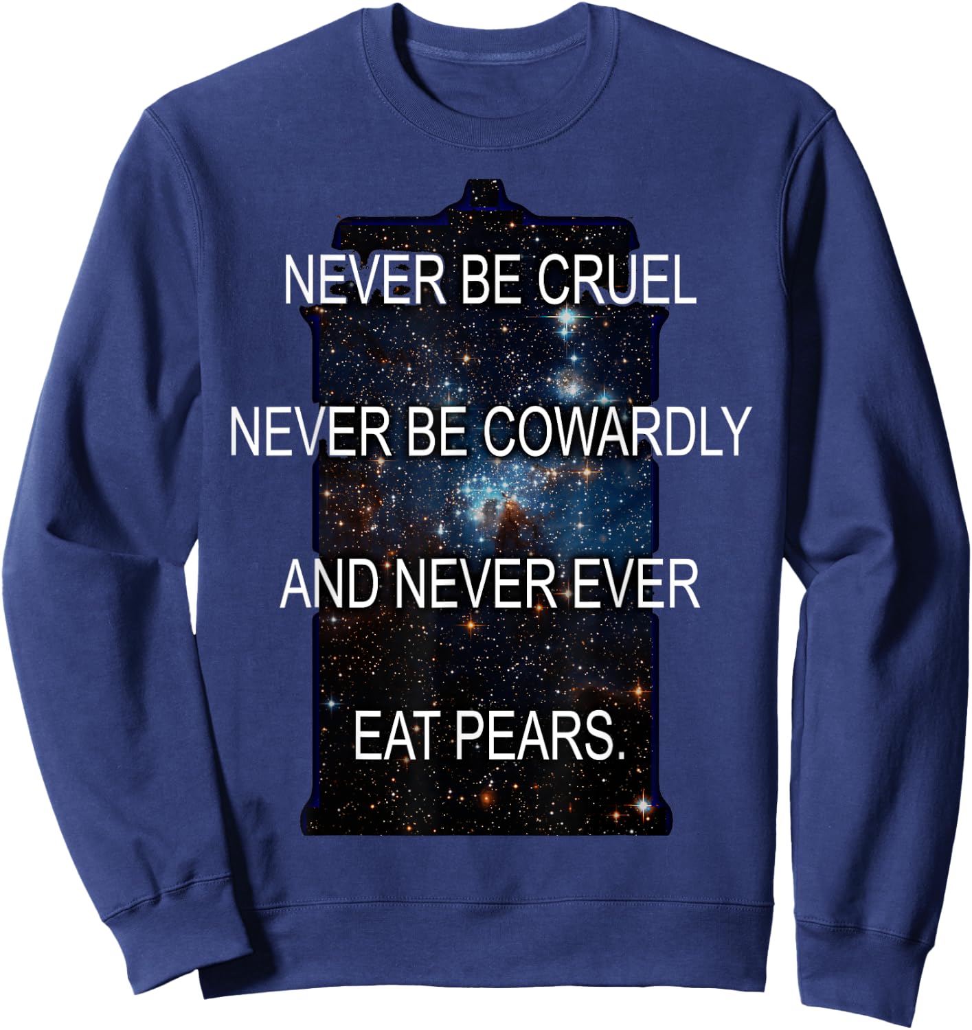Never be Cruel, Never be Cowardly, Never Ever Eat Pears Sweatshirt - Sweatshirt | Navy