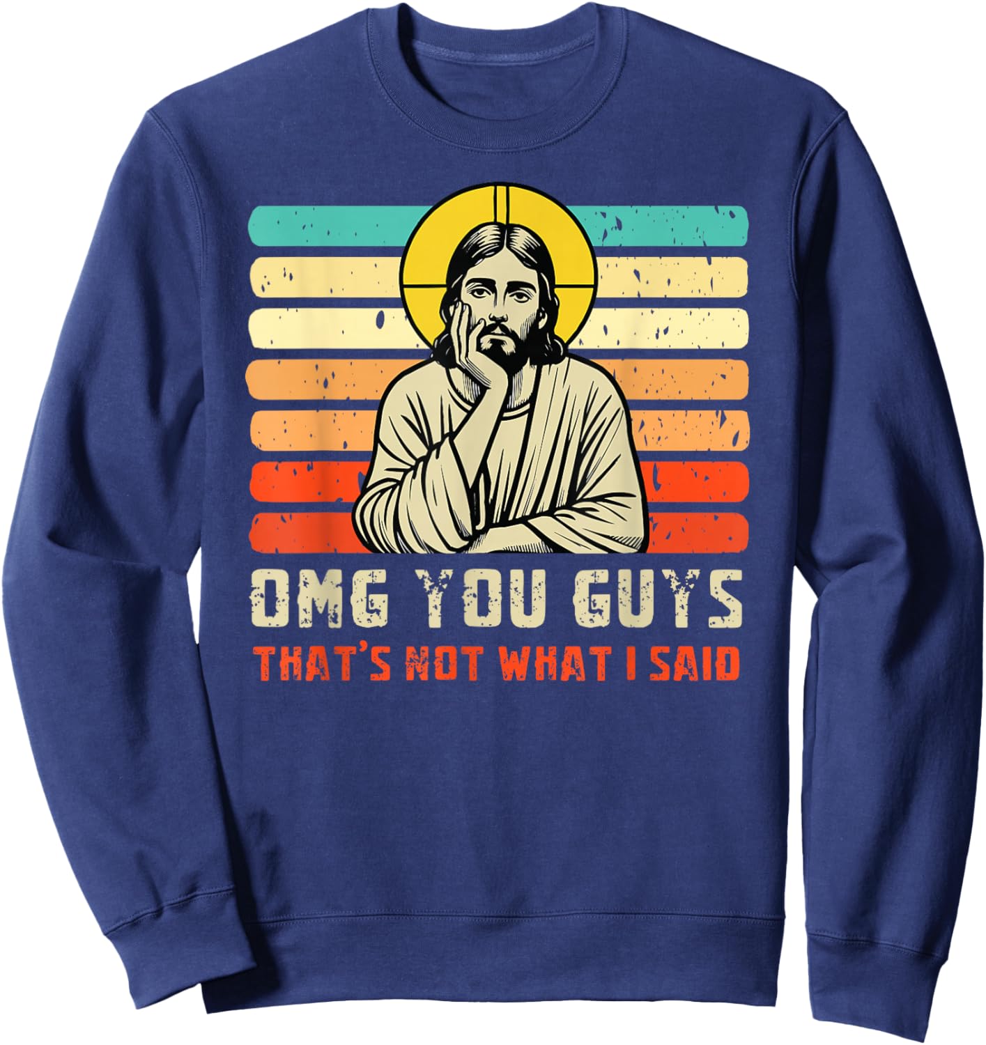 OMG You Guys That's Not What I Said Christian Jesus Joke Sweatshirt - Sweatshirt | Navy