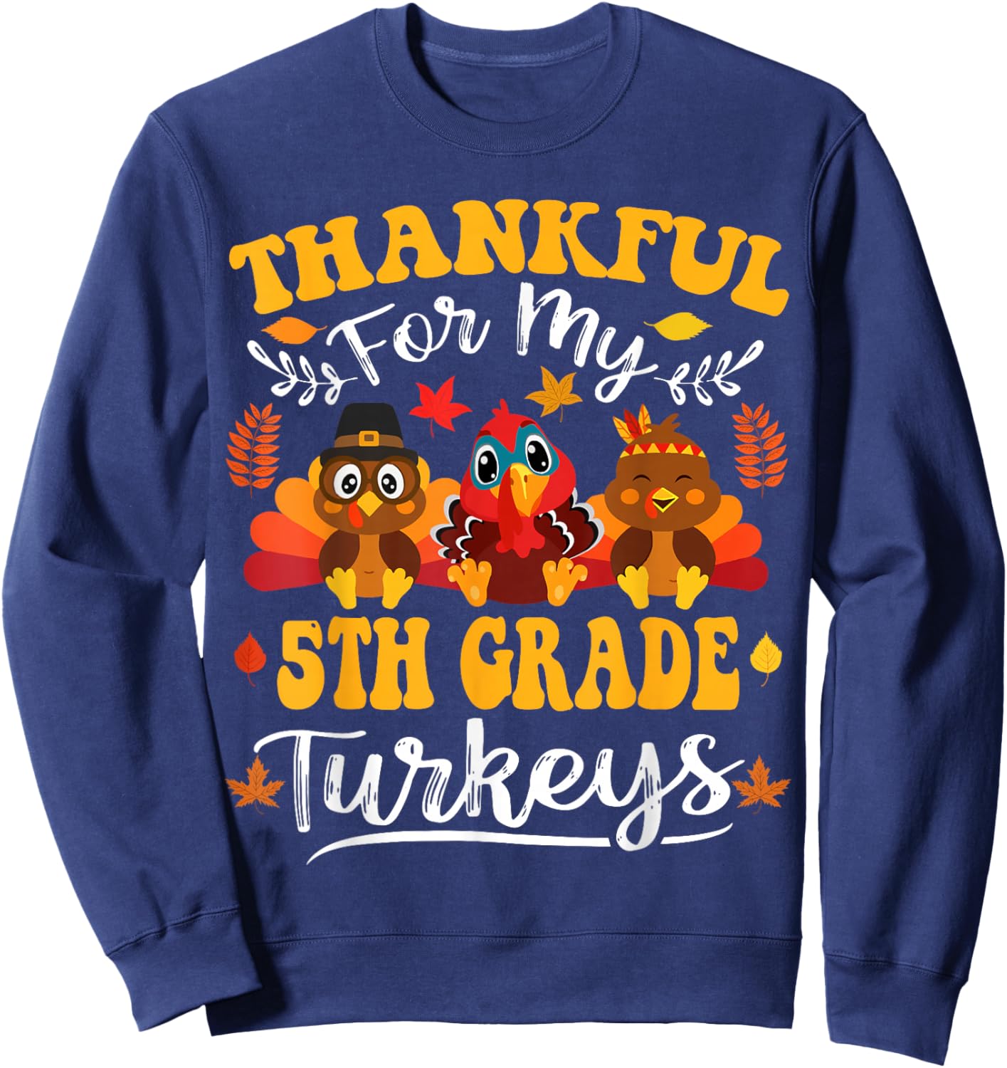 Thankful For My 5th Grade Turkeys Thanksgiving Teacher Fall Sweatshirt - Sweatshirt | Navy