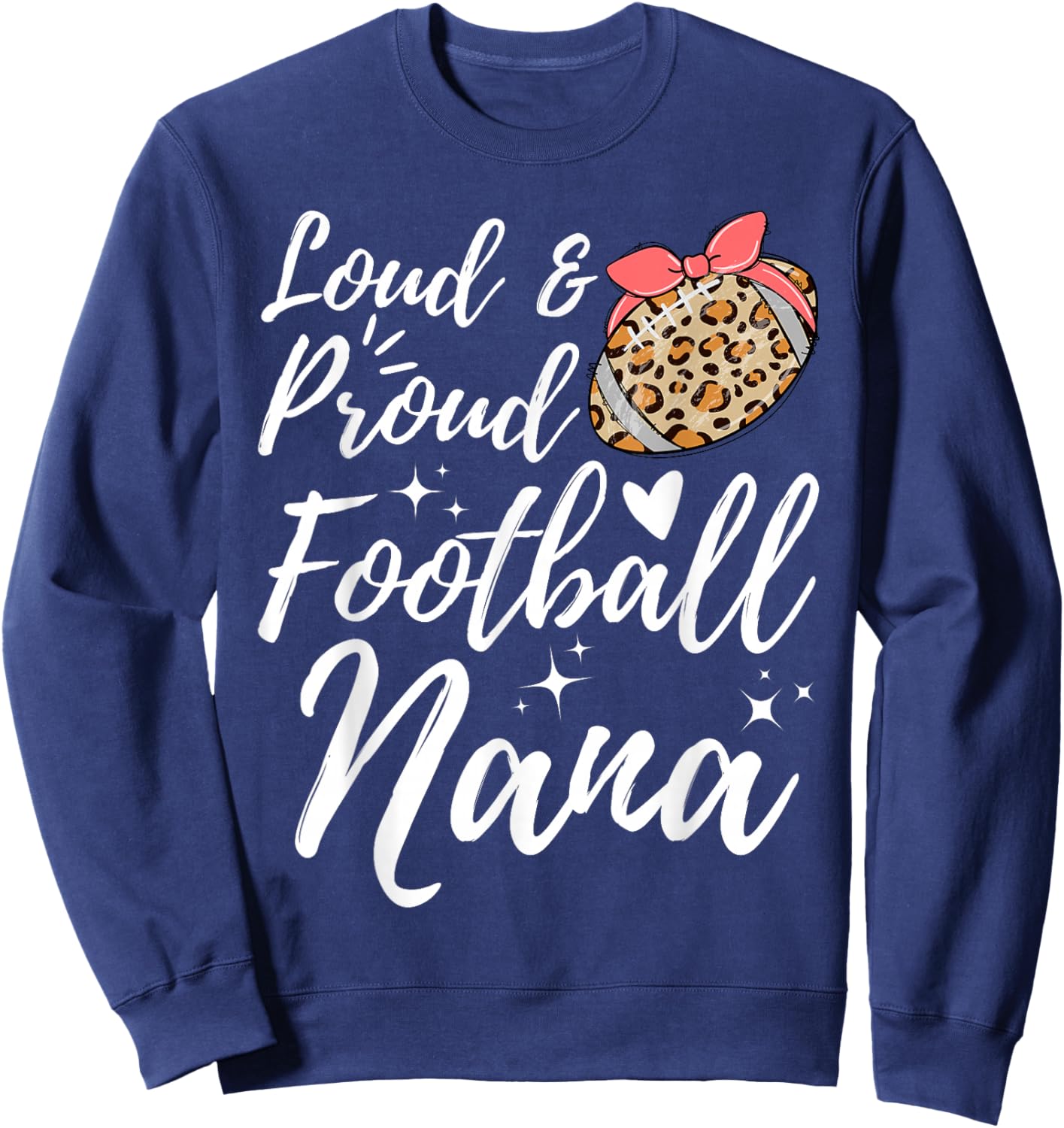 Leopard Loud Proud Football Nana Family Player Biggest Fan Sweatshirt - Sweatshirt | Navy