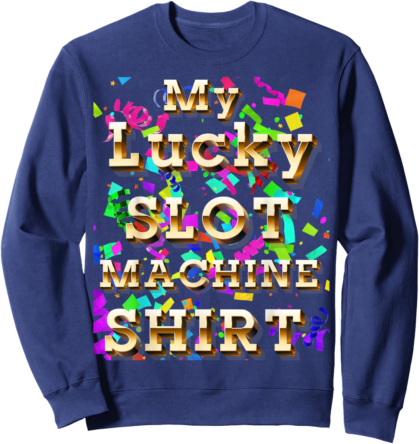 My Lucky Slot Machine Good Luck Charm Las Vegas Souvenir Sweatshirt - Sweatshirt | Navy