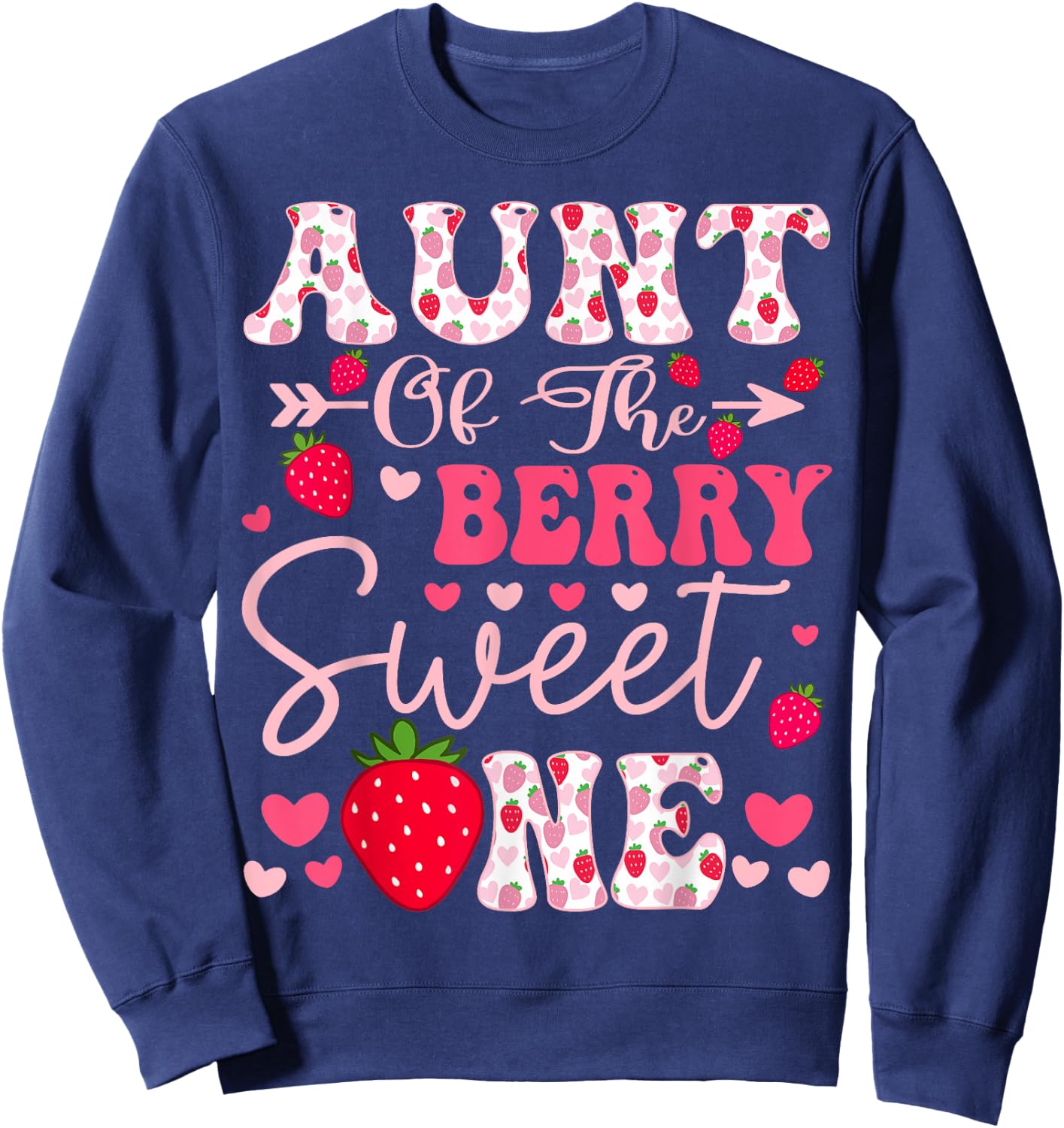 Aunt Of The Berry Sweet One Strawberry 1St Birthday Sweatshirt - Sweatshirt | Navy