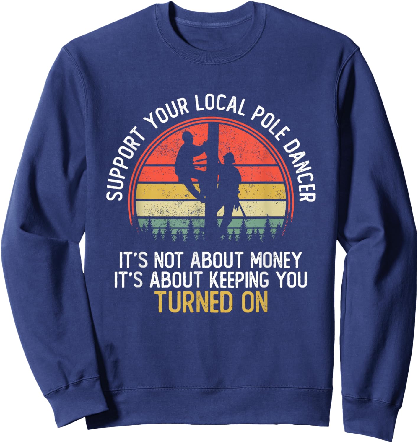 Pole Dance Shirts Funny Lineman Gift Electrician Sweatshirt - Sweatshirt | Navy