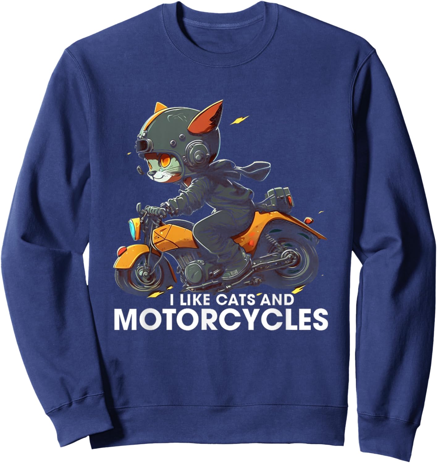 I Like Cats And Motorcycles cat riding motorcycle cute cat Men Women Sweatshirt - Sweatshirt | Navy