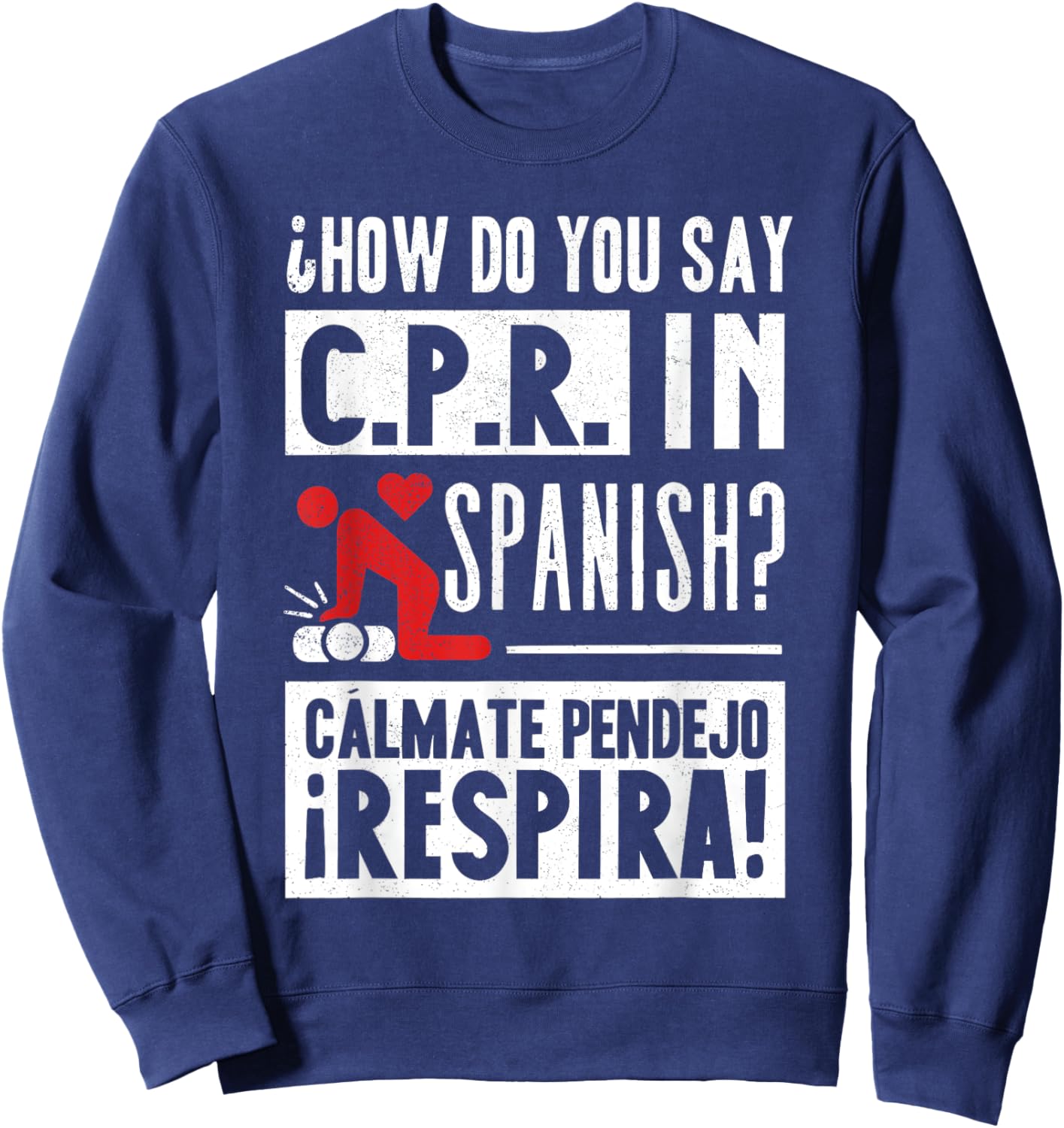 How Do You Say C.P.R in Spanish? Calmate y Respira Sweatshirt - Sweatshirt | Navy