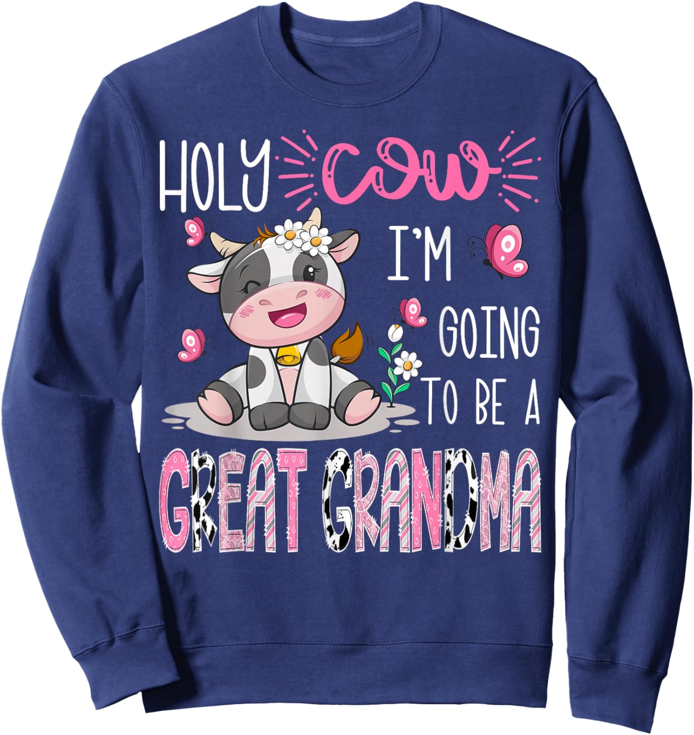 Holy Cow I'm Going To Be A Great Grandma Gender Reveal Party Sweatshirt - Sweatshirt | Navy