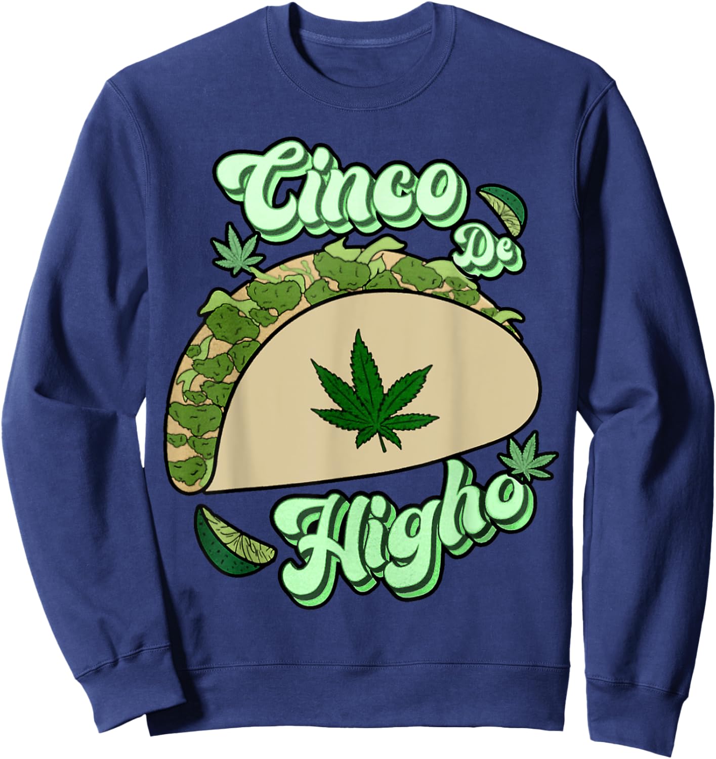 Taco Cinco De Higho Funny 420 Weed Marijuana Cinco De Mayo Sweatshirt - Sweatshirt | Navy