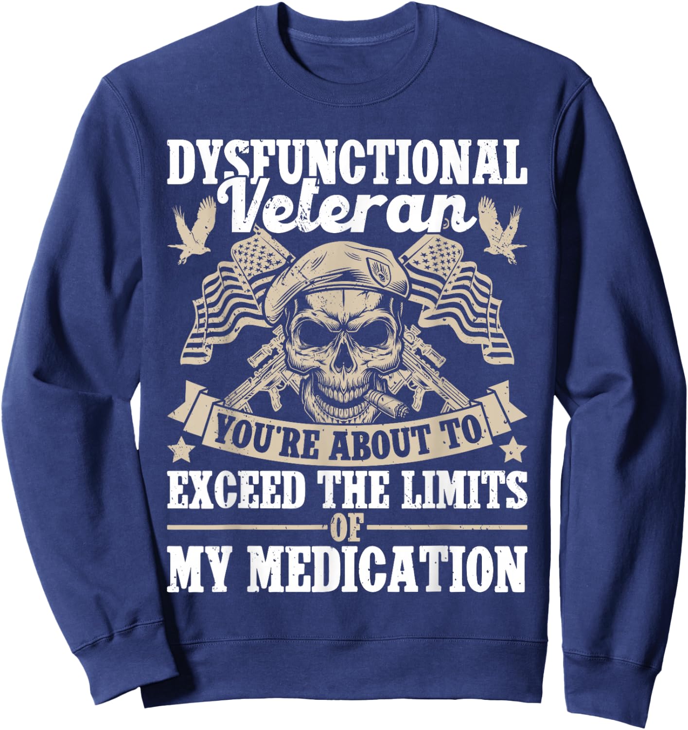 Dysfunctional Veteran disgruntled veteran Sweatshirt - Sweatshirt | Navy