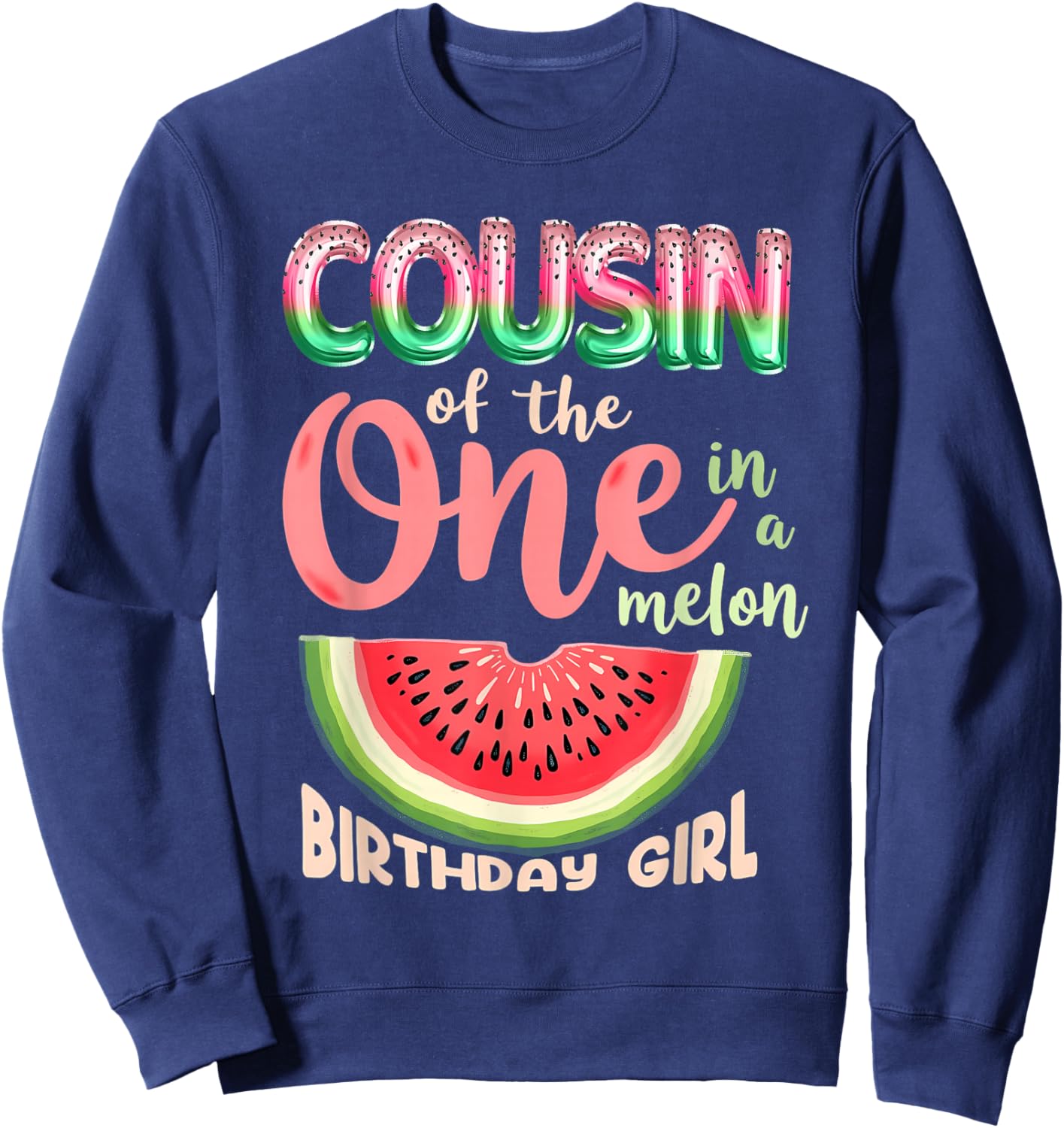 1st Birthday Watermelon Cousin of One in A Melon Sweatshirt - Sweatshirt | Navy