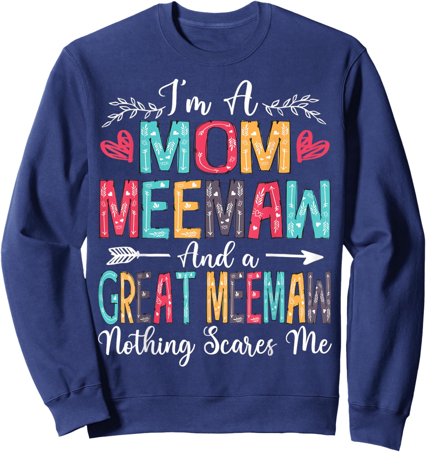 I'm A Mom Meemaw And Great Meemaw Mother's Day 2025 Sweatshirt - Sweatshirt | Navy
