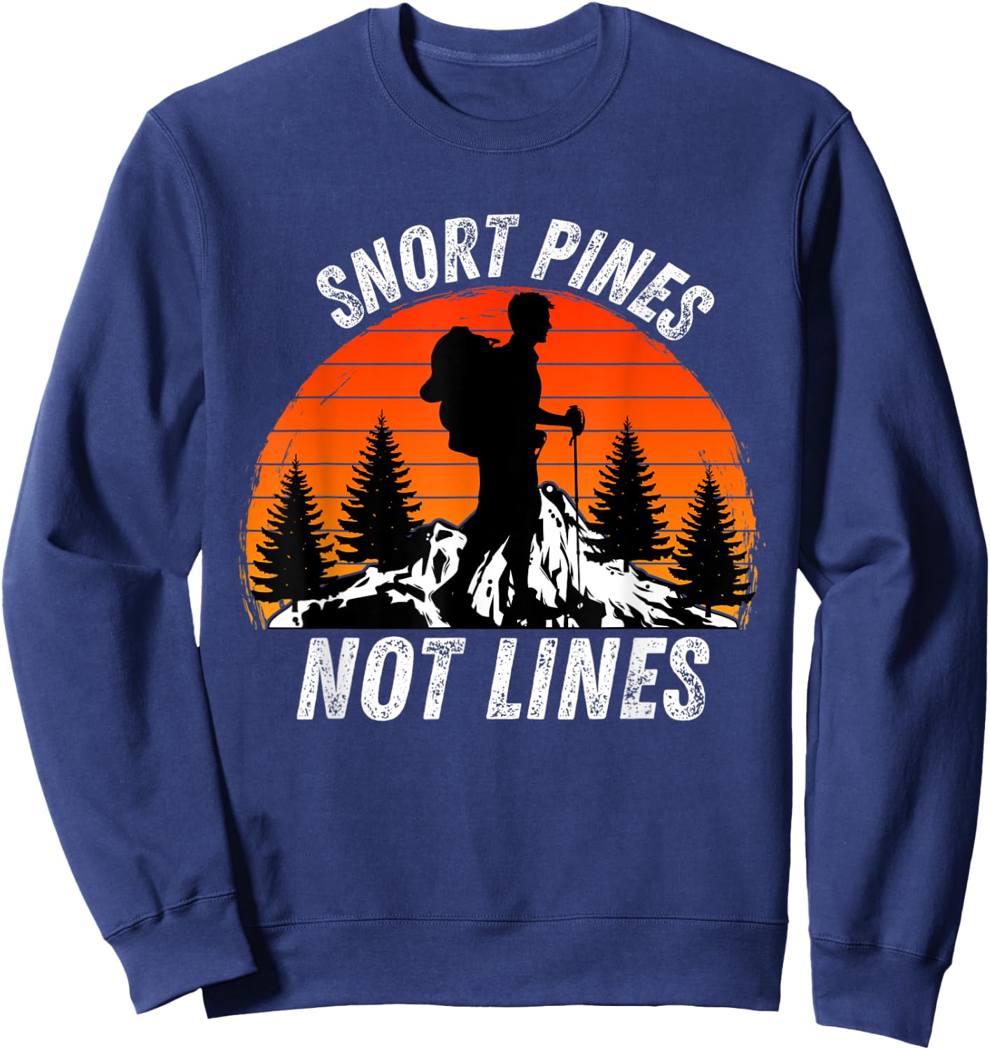 Snort Pines Not Lines - Funny Retro Vintage Nature Hiking Sweatshirt - Sweatshirt | Navy
