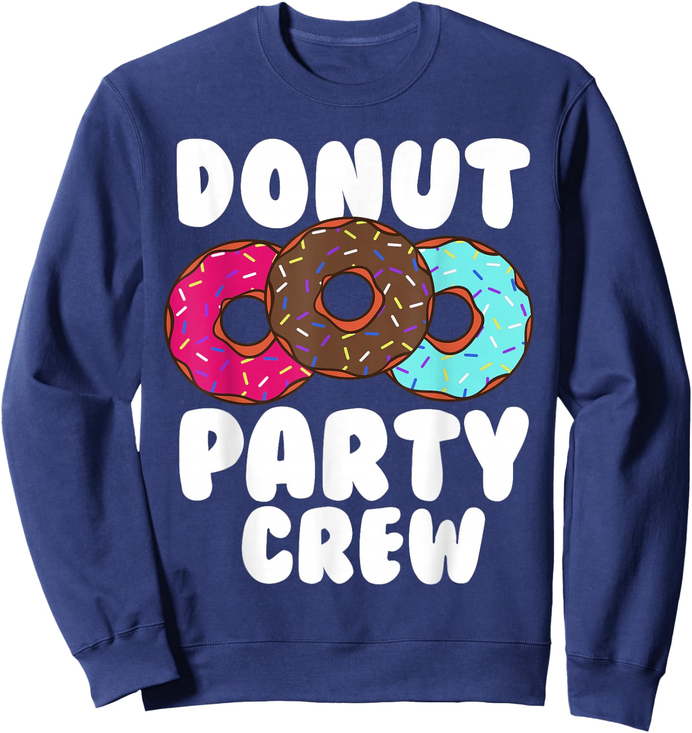 Funny Doughnut Party Crew Cool Doughnut Gift Kids Men Women Sweatshirt - Sweatshirt | Navy