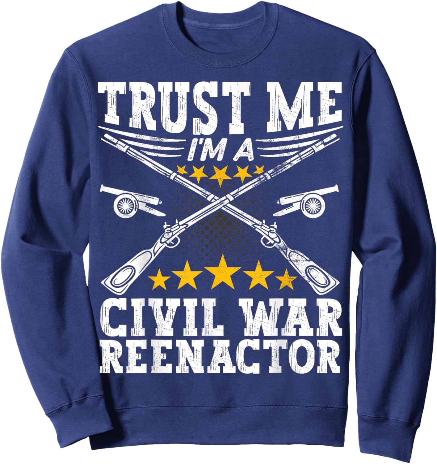 Trust a Civil War Reenactor - American Civil War Reenactment Sweatshirt - Sweatshirt | Navy