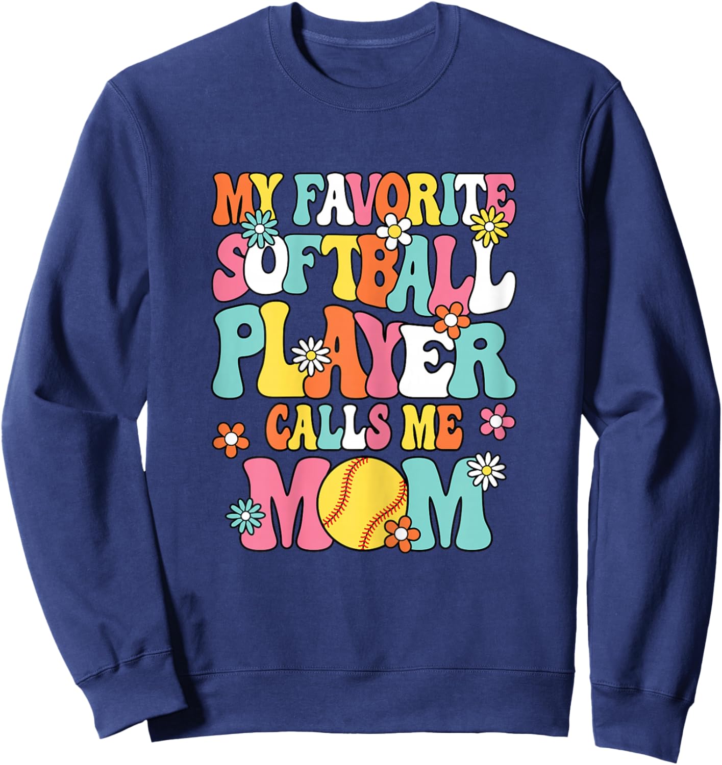 My Favorite Softball Player Calls Me Mom Cute Softball Women Sweatshirt - Sweatshirt | Navy