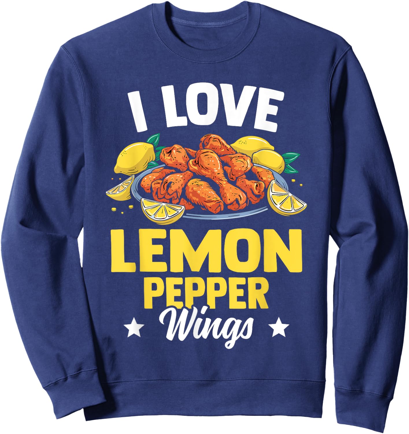 I Love Lemon Pepper Wings - Chicken Wings Novelty Gear Sweatshirt - Sweatshirt | Navy