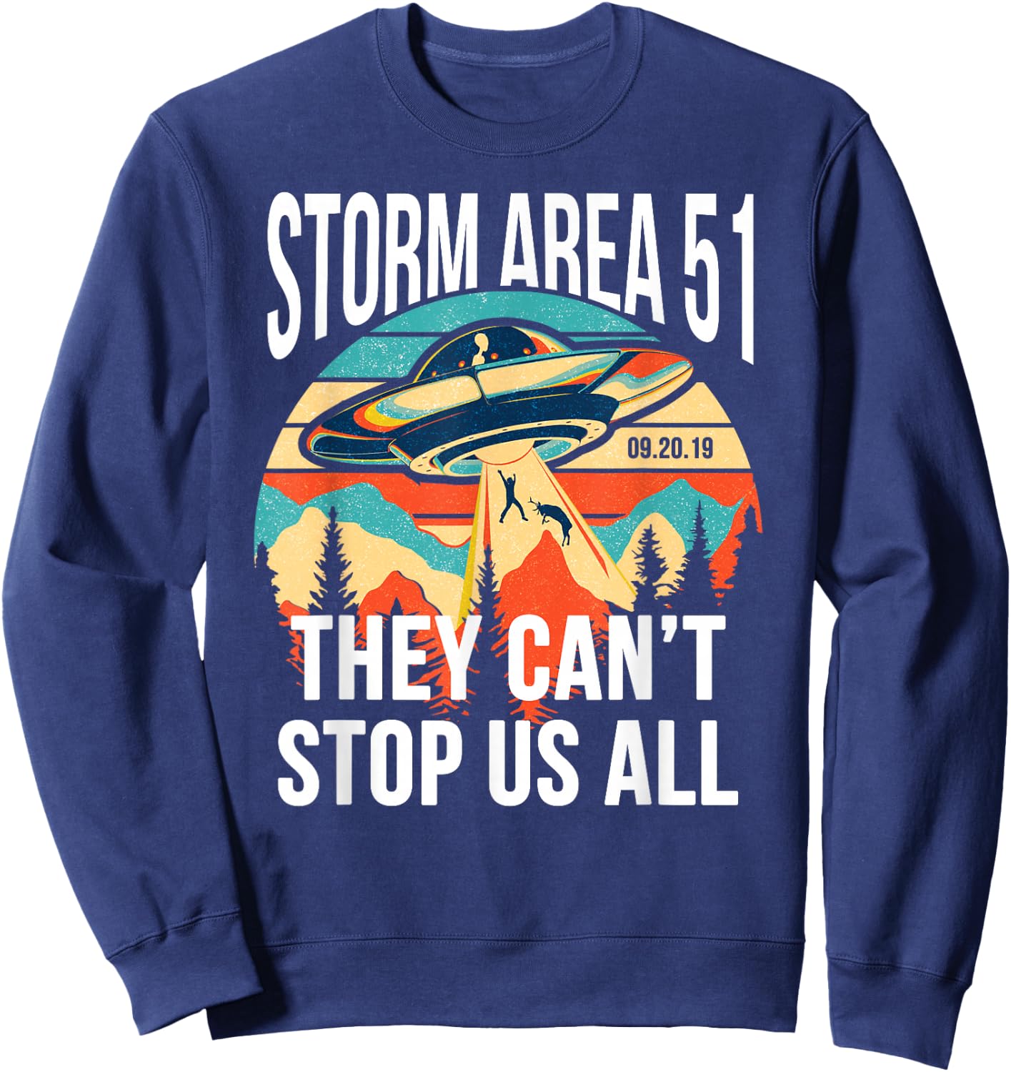 Funny Storm Area 51 They Can't Stop Us All Shirts Alien Gift Sweatshirt - Sweatshirt | Navy
