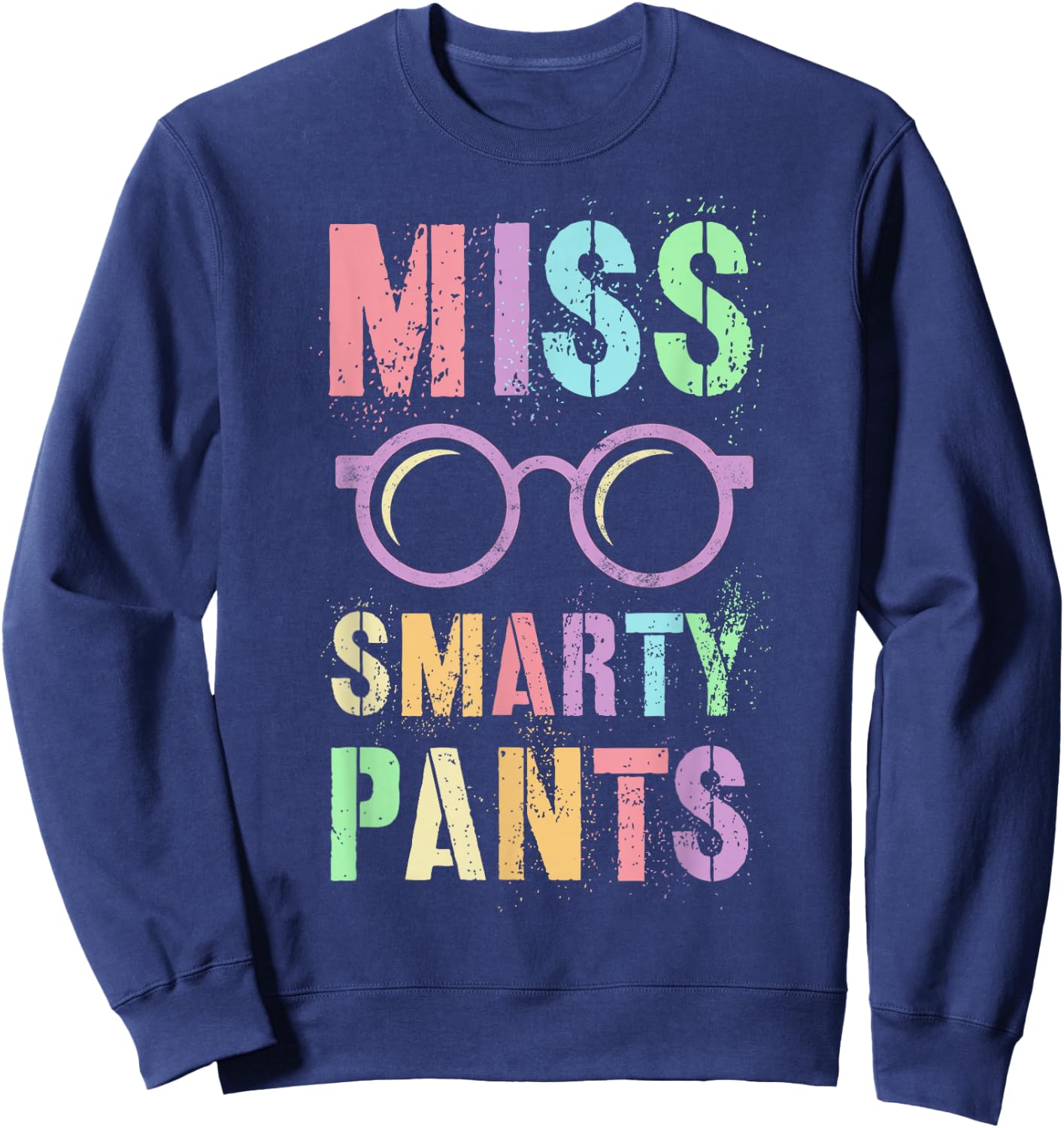 Funny Little Miss Smarty Pants School Grad Teacher Last Day Sweatshirt - Sweatshirt | Navy