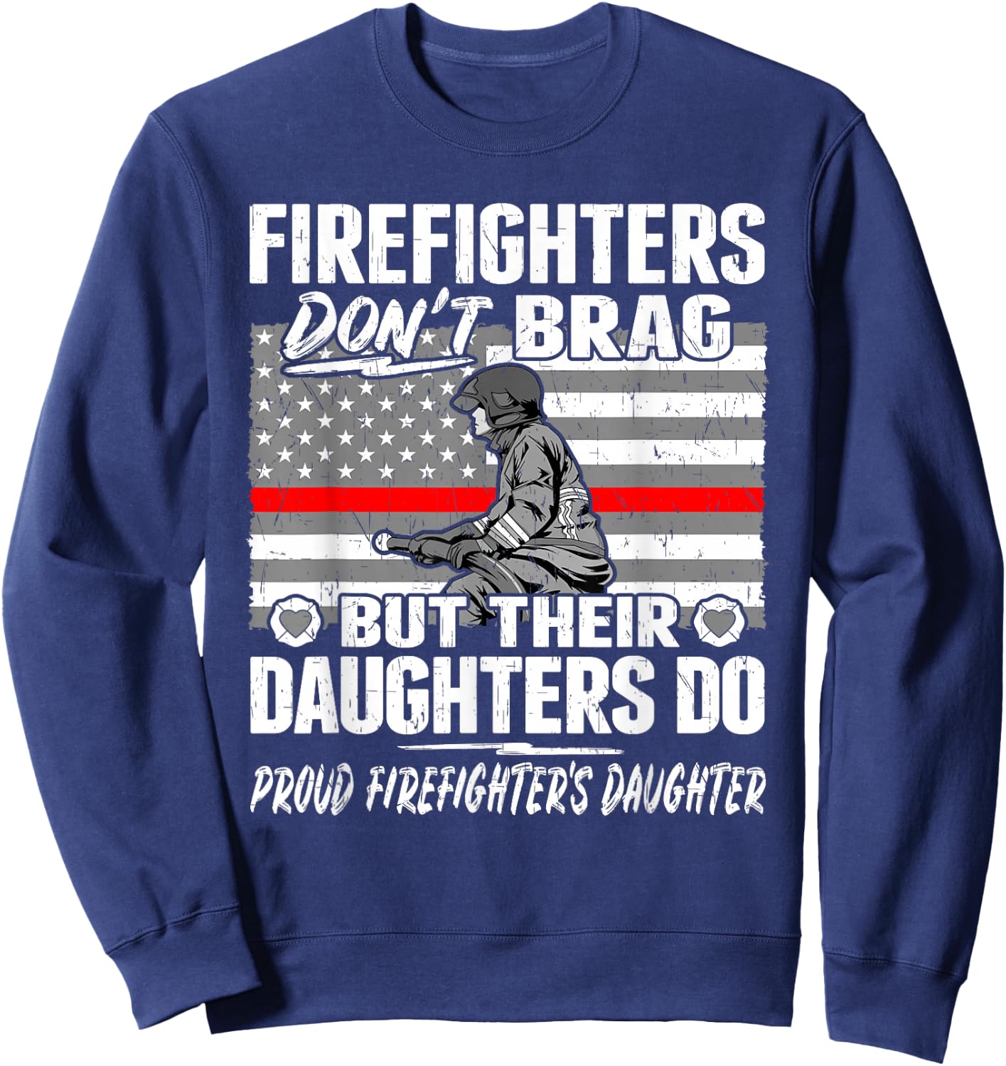 Firefighters Don't Brag - Proud Firefighter Daughter Gift Sweatshirt - Sweatshirt | Navy
