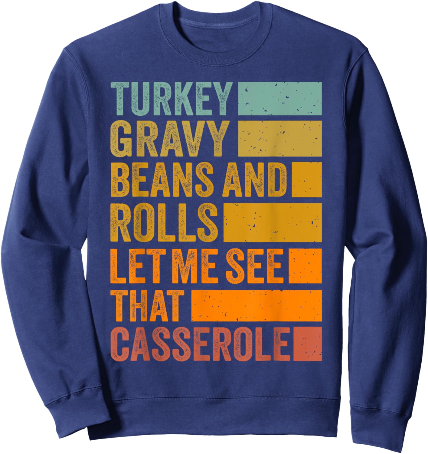 Turkey Gravy Beans and Rolls Funny Autumn Thanksgiving 2024 Sweatshirt - Sweatshirt | Navy