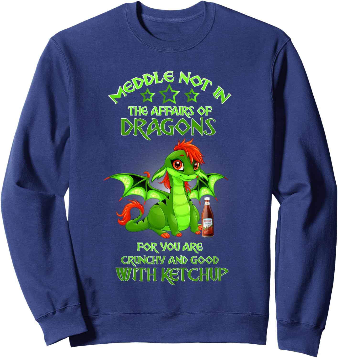 Meddle Not In The Affairs Of Dragons Ketchup Sweatshirt - Sweatshirt | Navy
