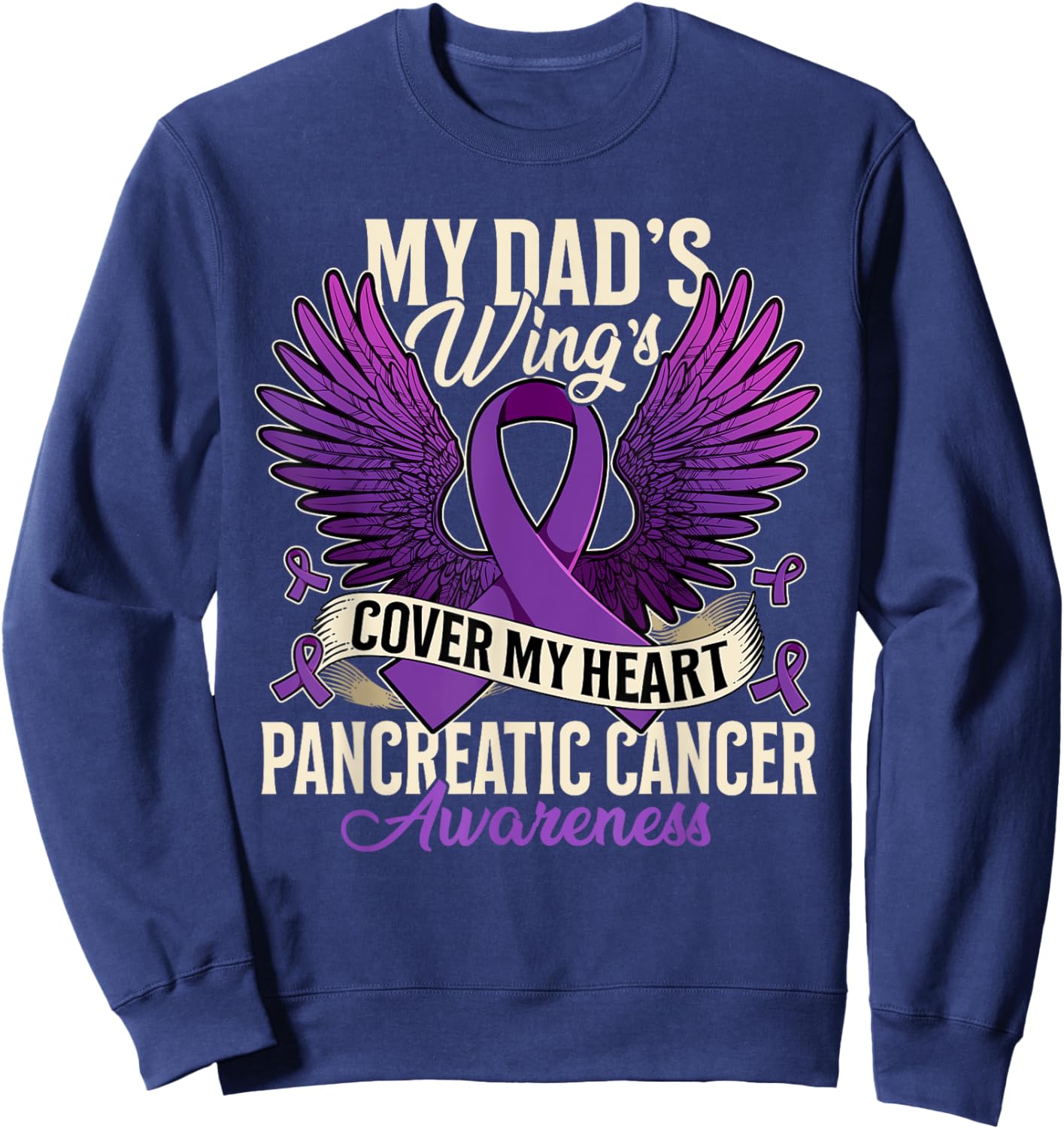 My Dad's Wings Cover My Heart Pancreatic Cancer Awareness Sweatshirt - Sweatshirt | Navy