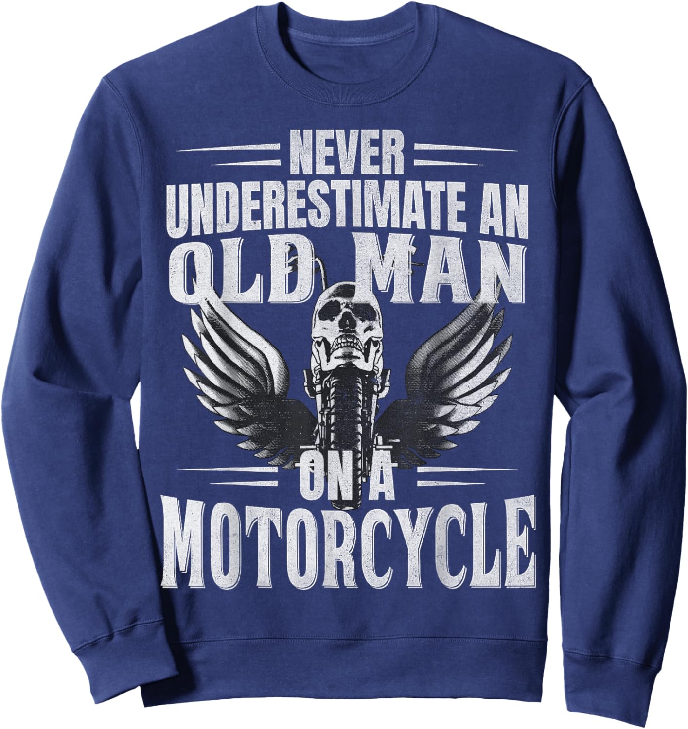 Funny Biker Never Underestimate An Old Man on a Motorcycle Sweatshirt - Sweatshirt | Navy