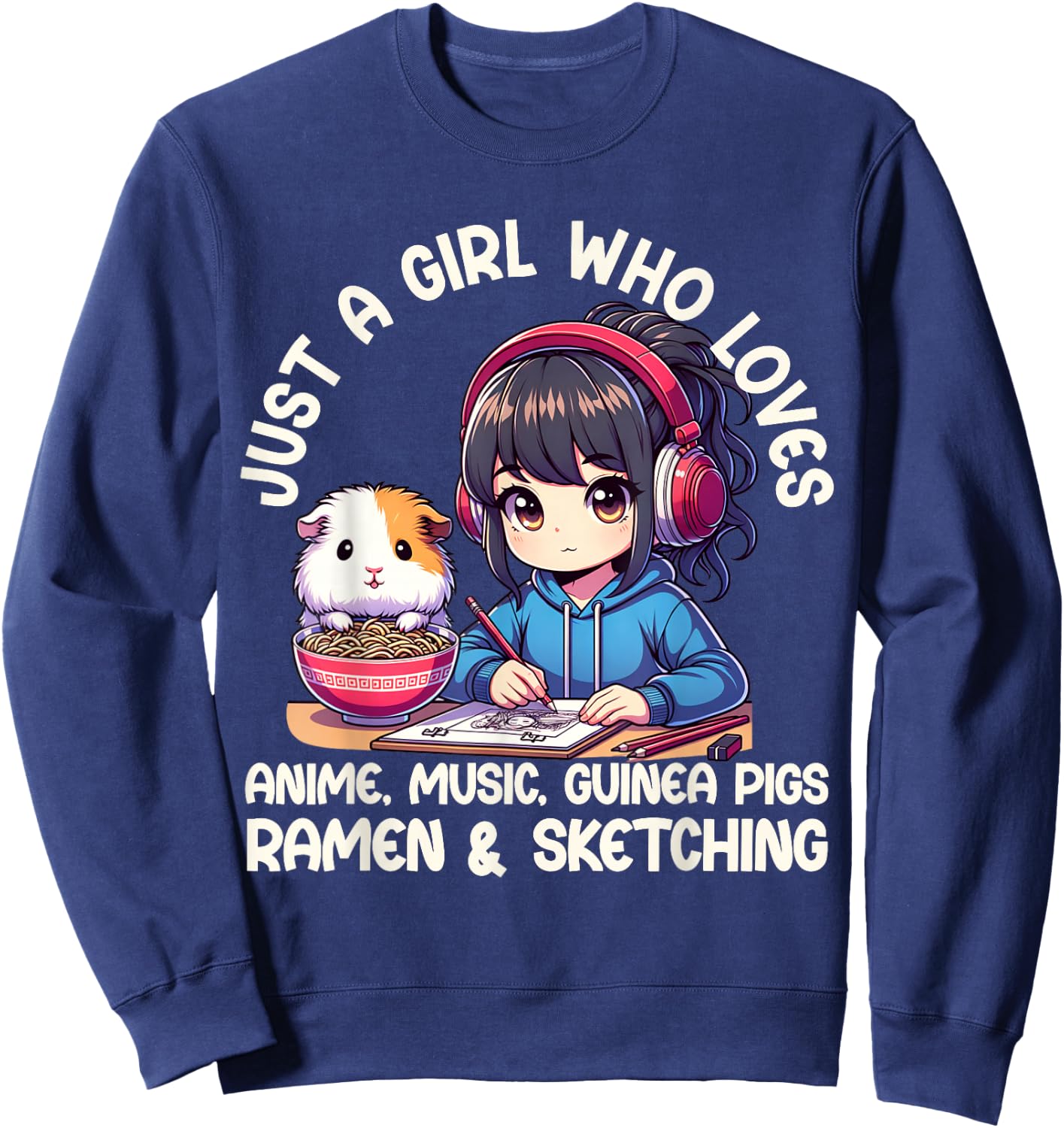 Just A Girl Who Loves Anime Ramen Guinea Pigs And Sketching Sweatshirt - Sweatshirt | Navy