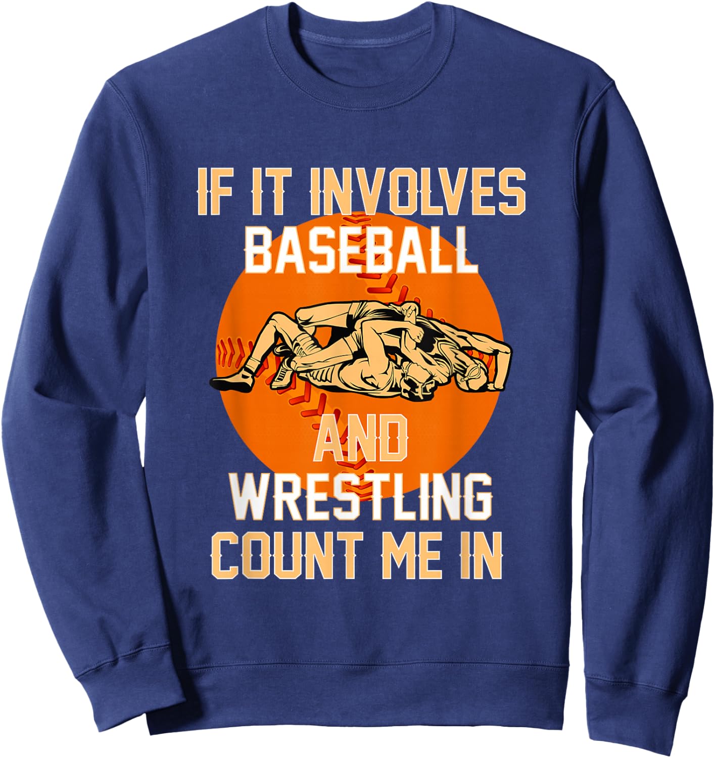 If It Involves Baseball And Wrestling Fighter Wrestler Coach Sweatshirt - Sweatshirt | Navy