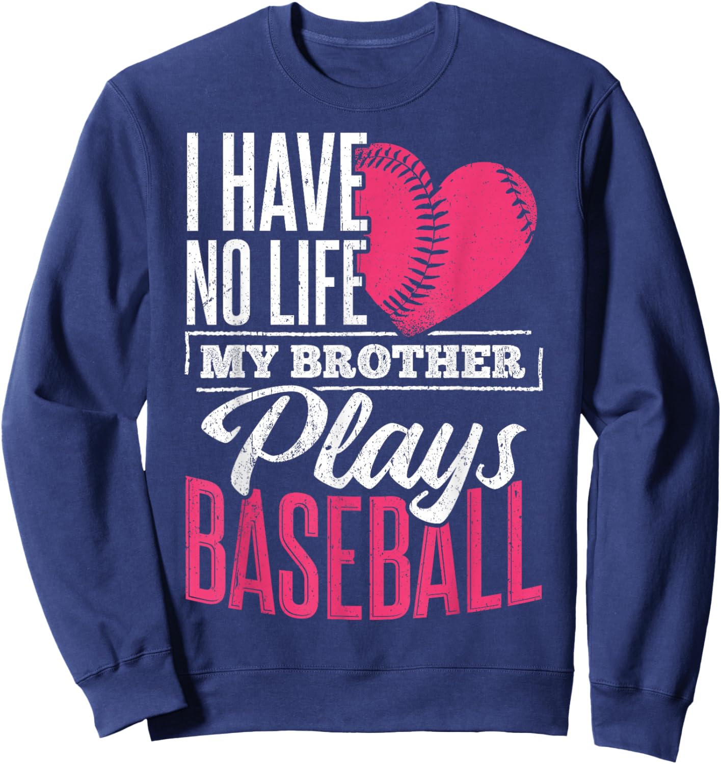 I have no life my brother plays baseball - sports team Sweatshirt - Sweatshirt | Navy
