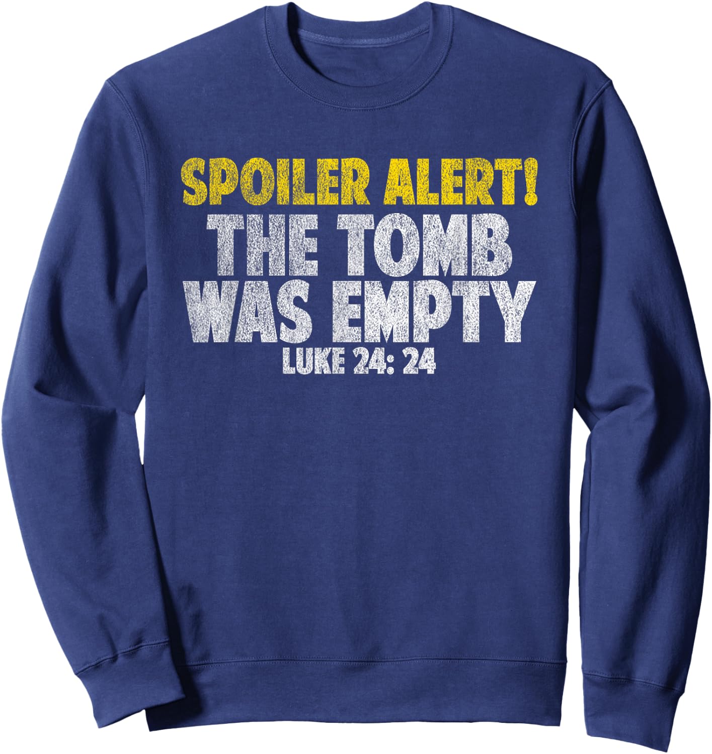 Spoiler Alert The Tomb Was Empty Shirt Jesus Bible verse Sweatshirt - Sweatshirt | Navy