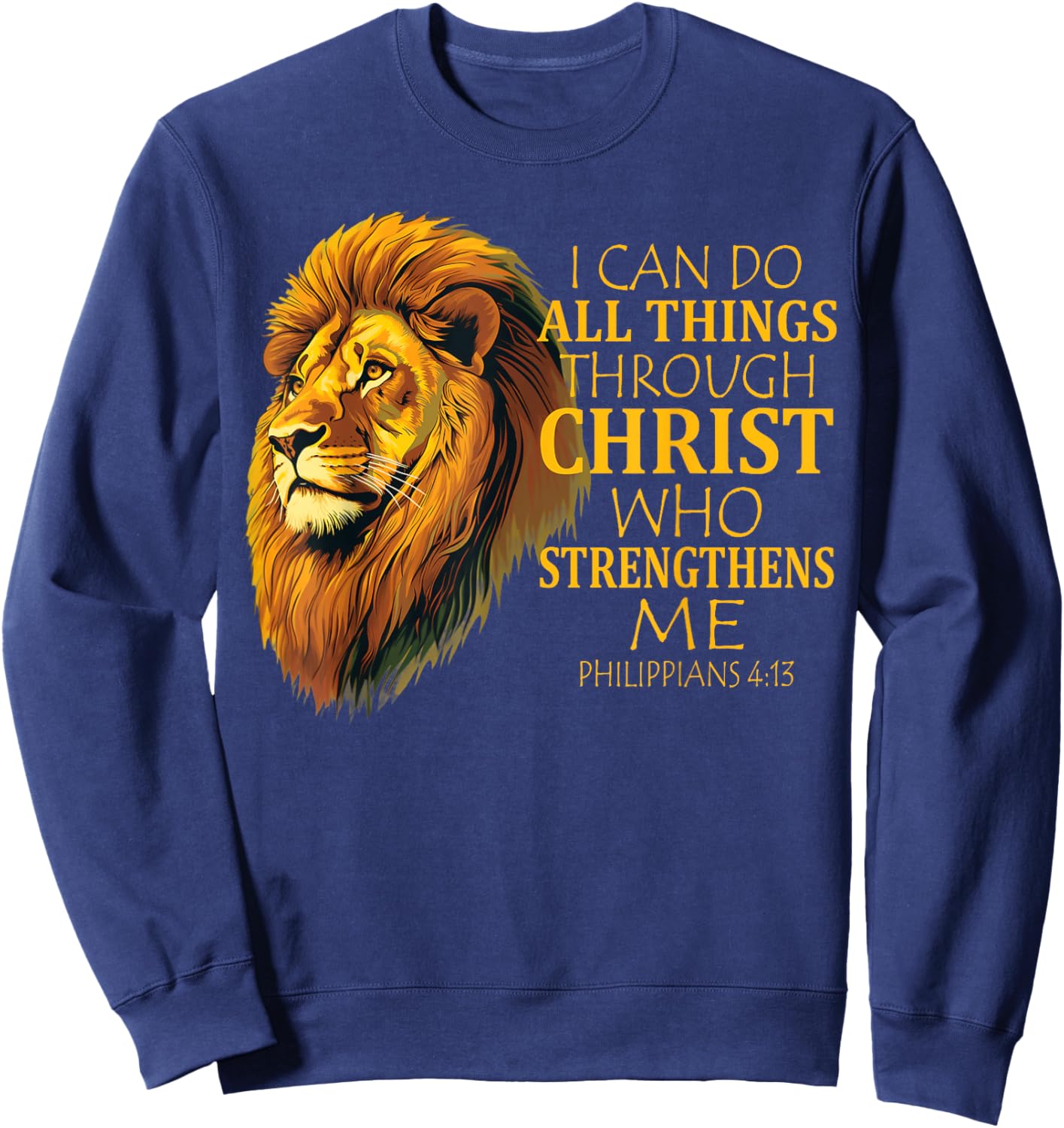 I Can Do All Things Through Christ Christian Lion Faith Sweatshirt - Sweatshirt | Navy