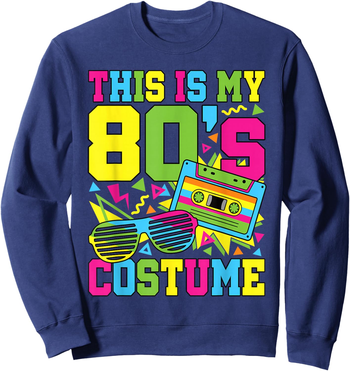 This is My 80s Costume 1980 80s Party Outfit Men Women Kids Sweatshirt - Sweatshirt | Navy