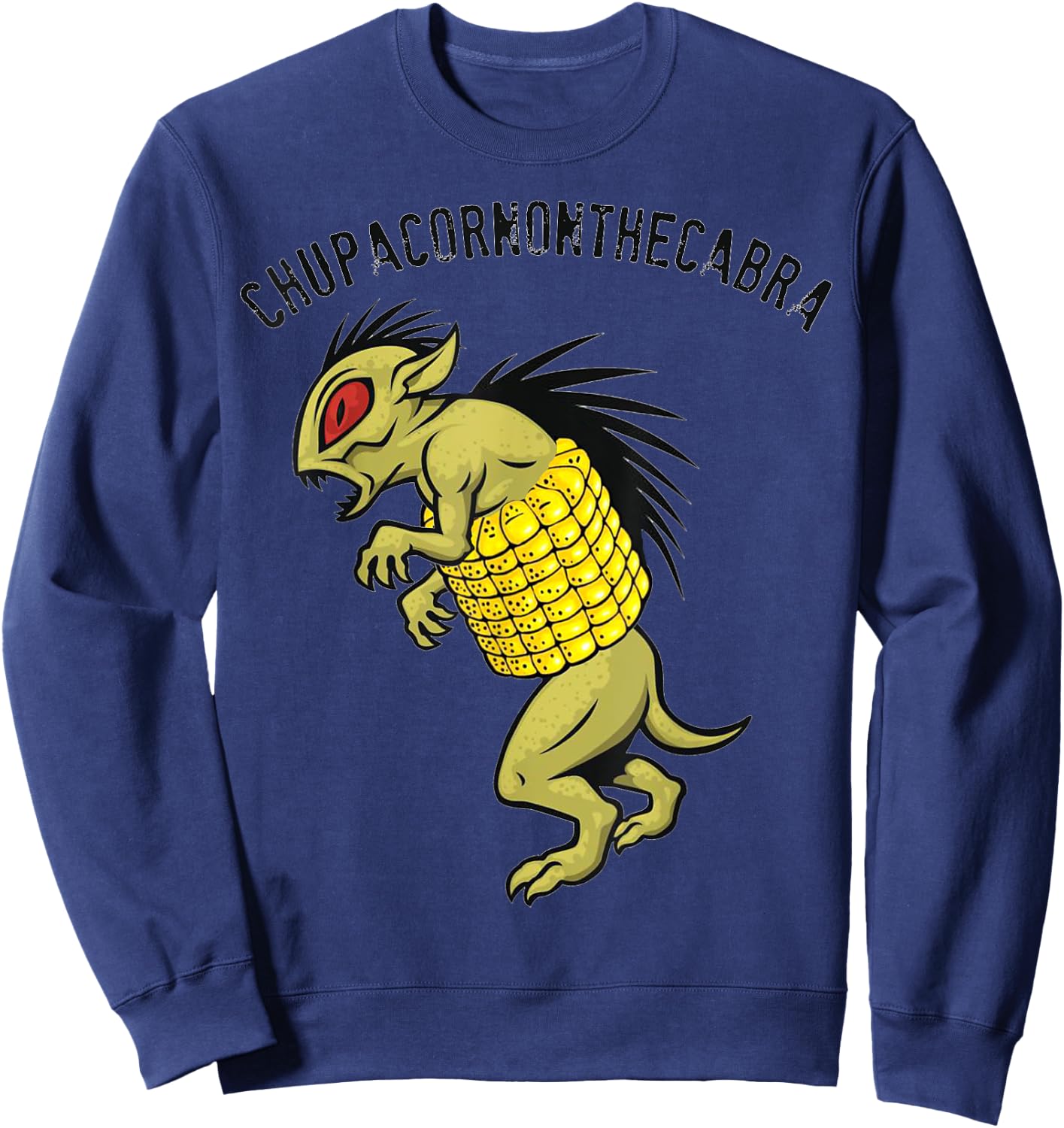El Chupacabra Chupacornonthecabra Corn on the Cob Novelty Sweatshirt - Sweatshirt | Navy