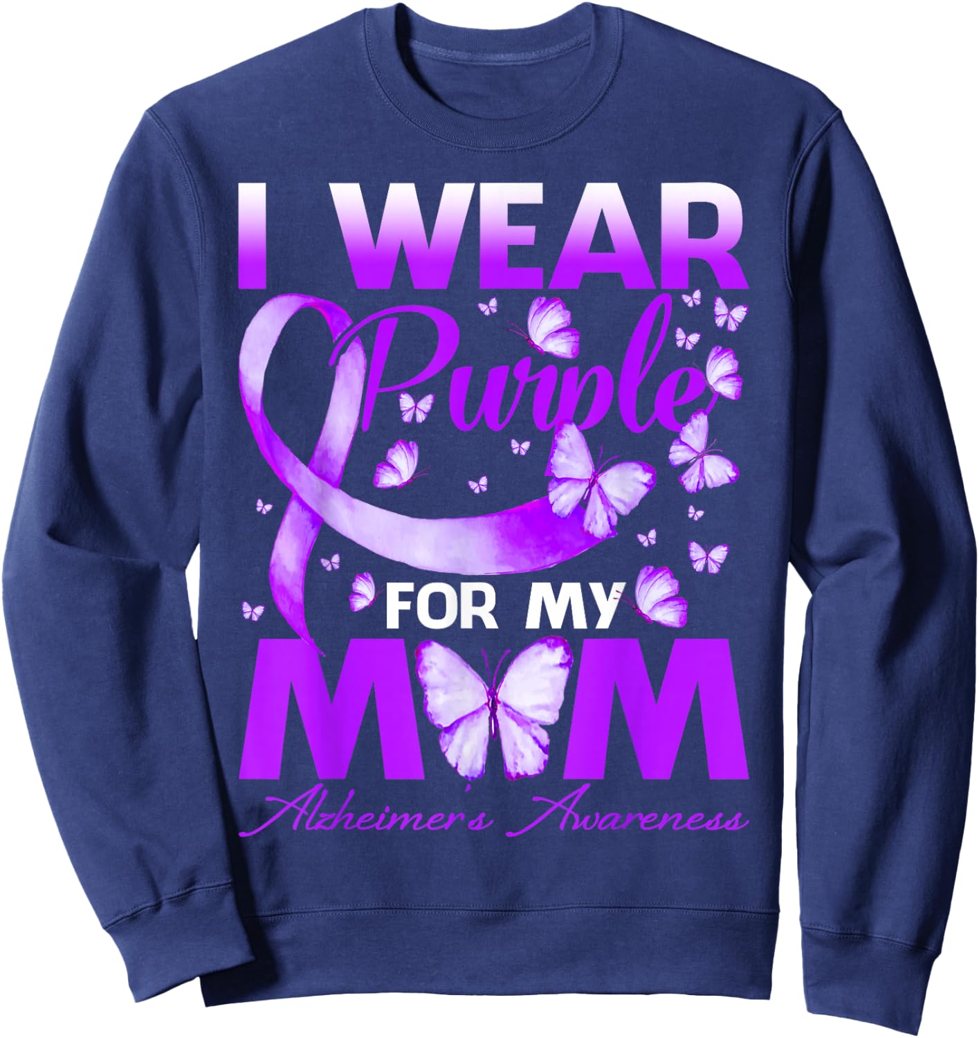 I Wear Purple for My Mom Alzheimer's Awareness Butterfly Sweatshirt - Sweatshirt | Navy