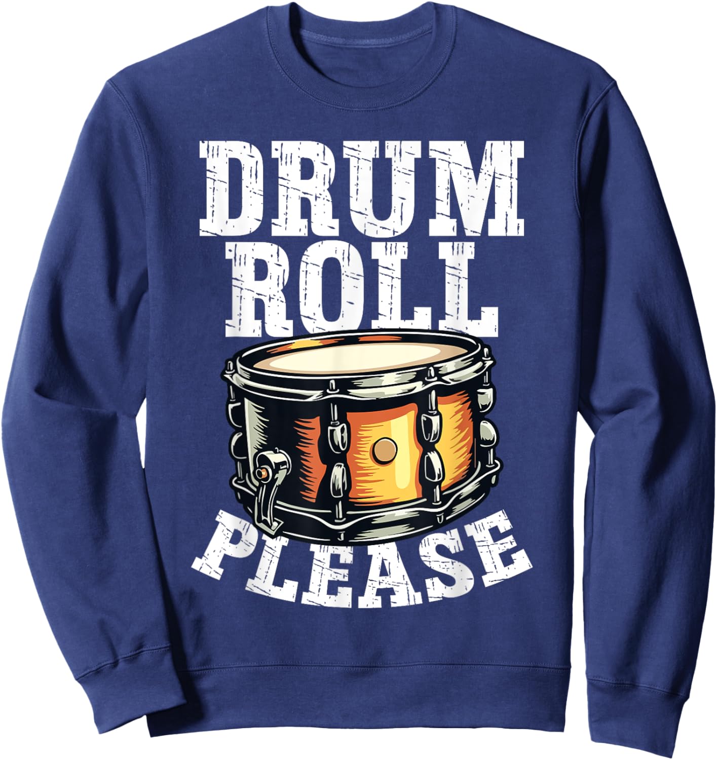 Drum Roll Please Musicians Lovers Funny Drumming Sweatshirt - Sweatshirt | Navy