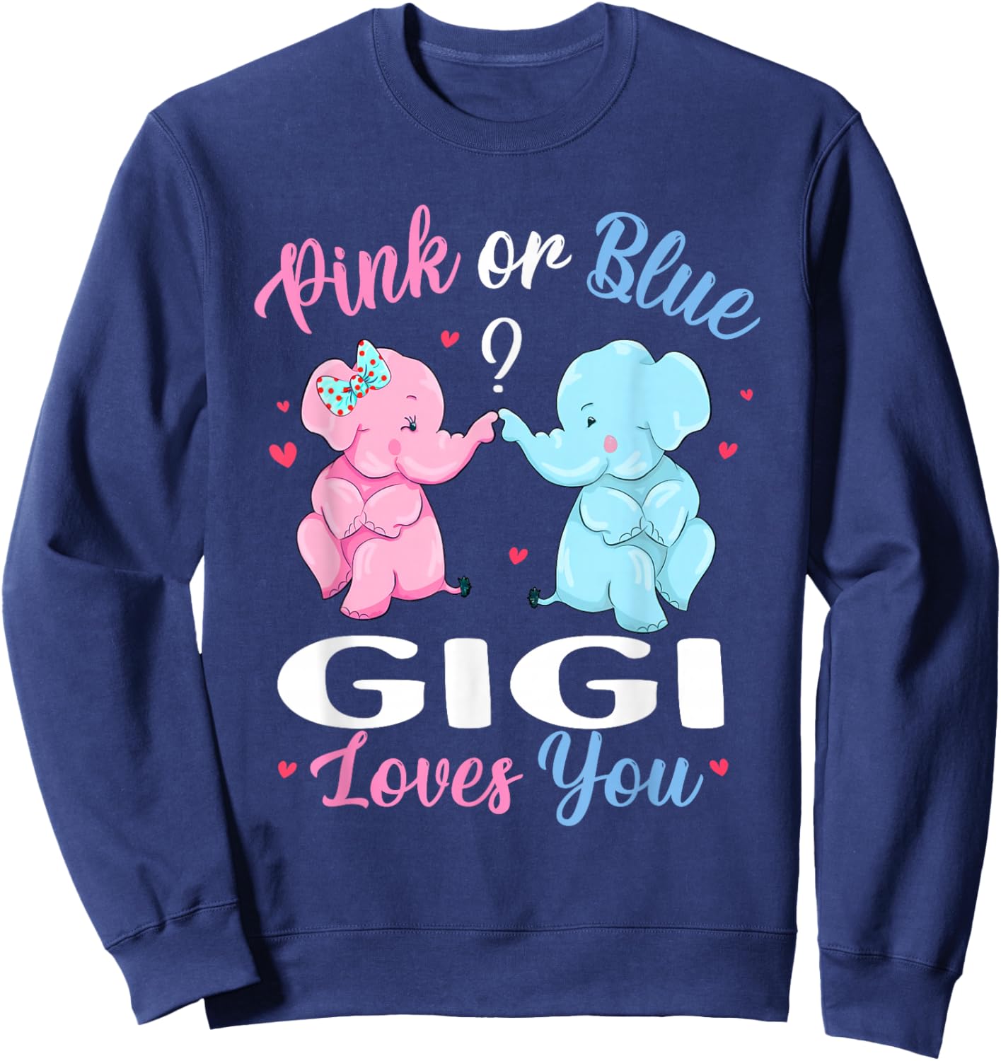 Pink Or Blue Gigi Loves You Elephant Gender Reveal Baby Sweatshirt - Sweatshirt | Navy