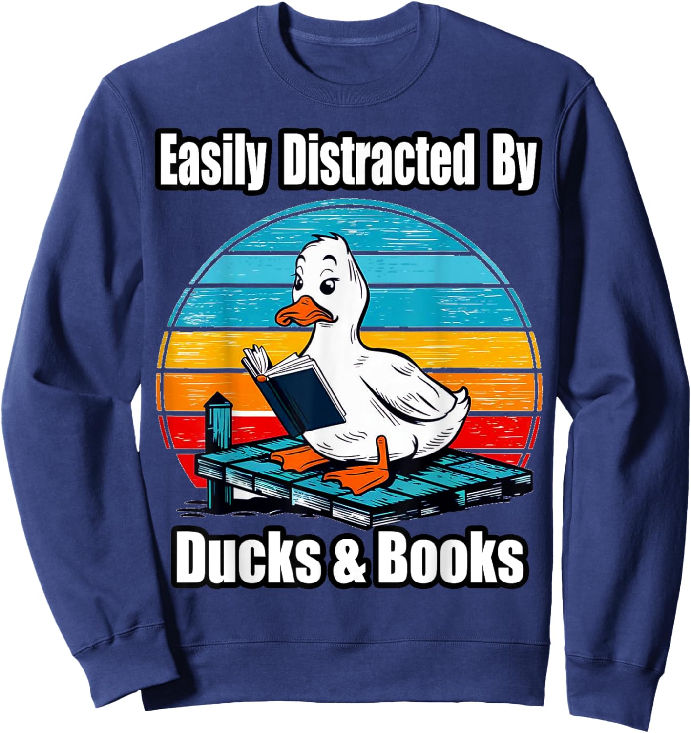 Ducks Books Lover - Easily Distracted By Ducks & Books Sweatshirt - Sweatshirt | Navy
