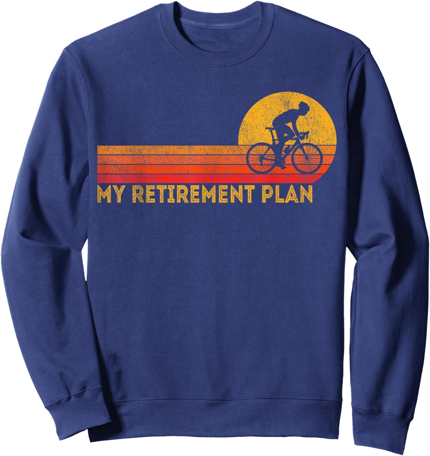 My Retirement Plan Bicycle Cycling Cyclist Retro Sweatshirt - Sweatshirt | Navy