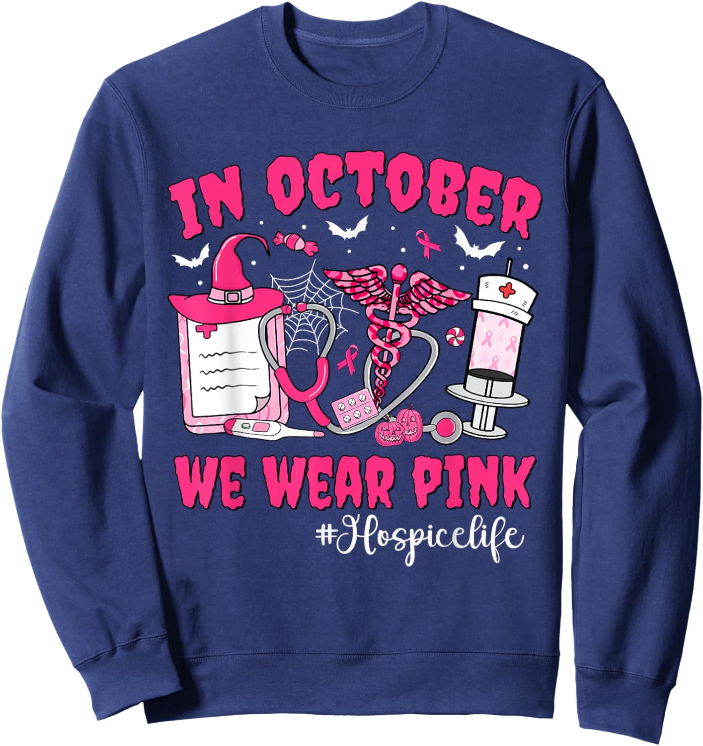In October We Wear Pink Hospice Life Nurse Breast Cancer Sweatshirt - Sweatshirt | Navy