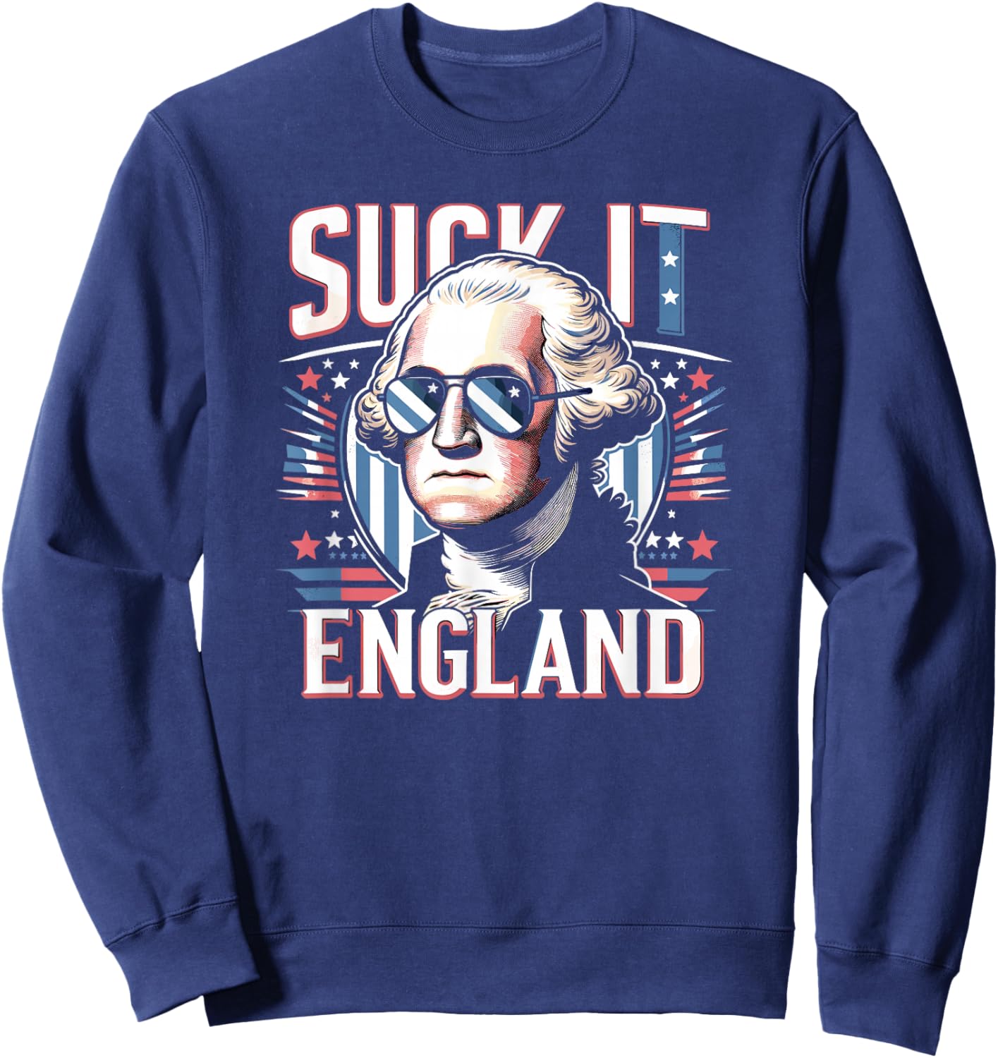 Suck It England Funny 4th of July George Washington America Sweatshirt - Sweatshirt | Navy