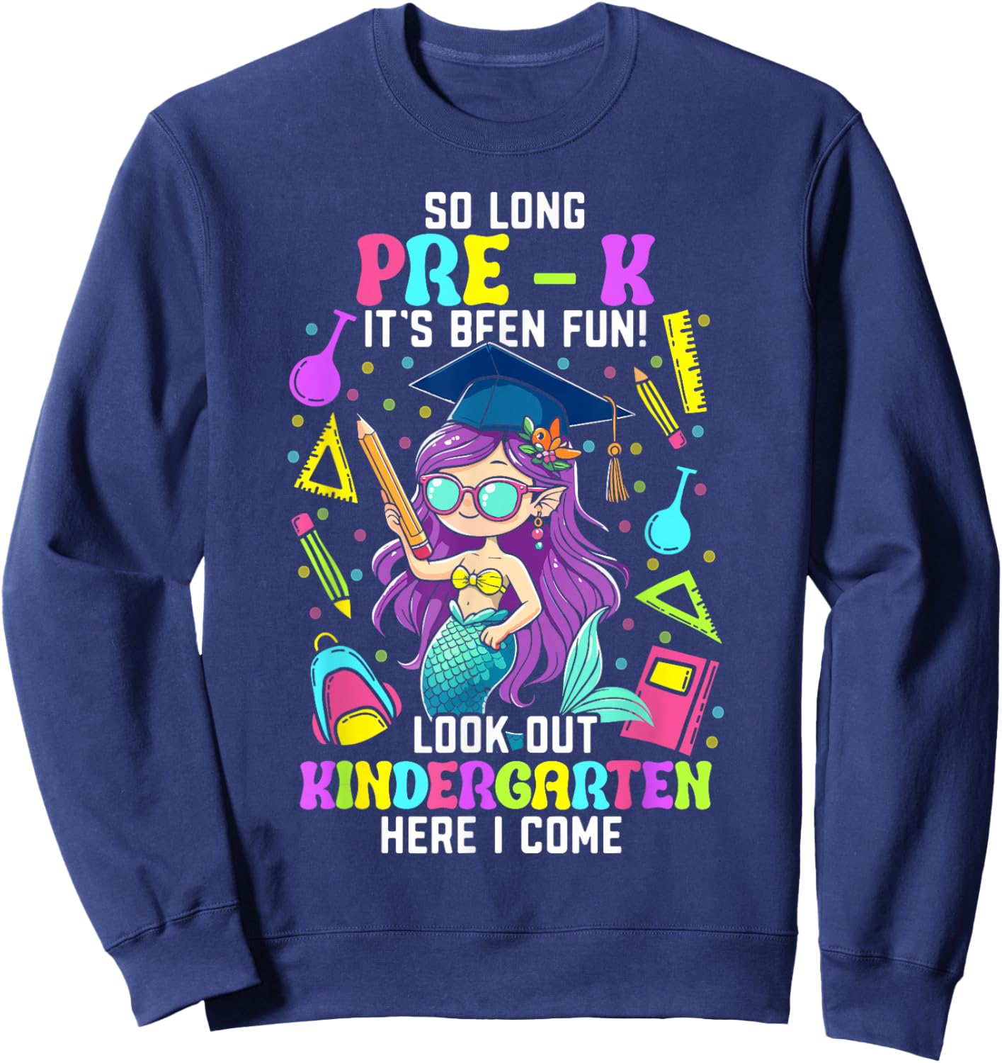 So long pre k its been fun shirt mermaid Prek graduation Sweatshirt - Sweatshirt | Navy