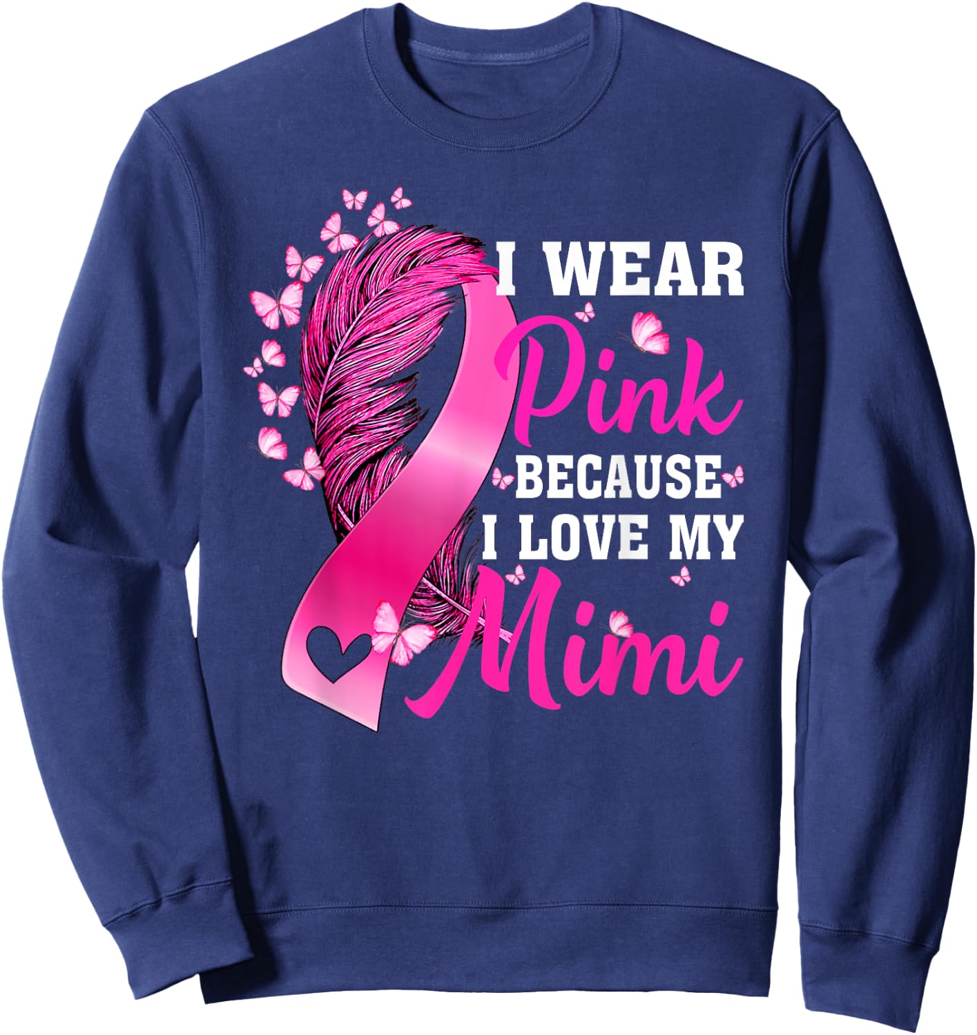 I Wear Pink For My Mimi Breast Cancer Awareness Sweatshirt - Sweatshirt | Navy