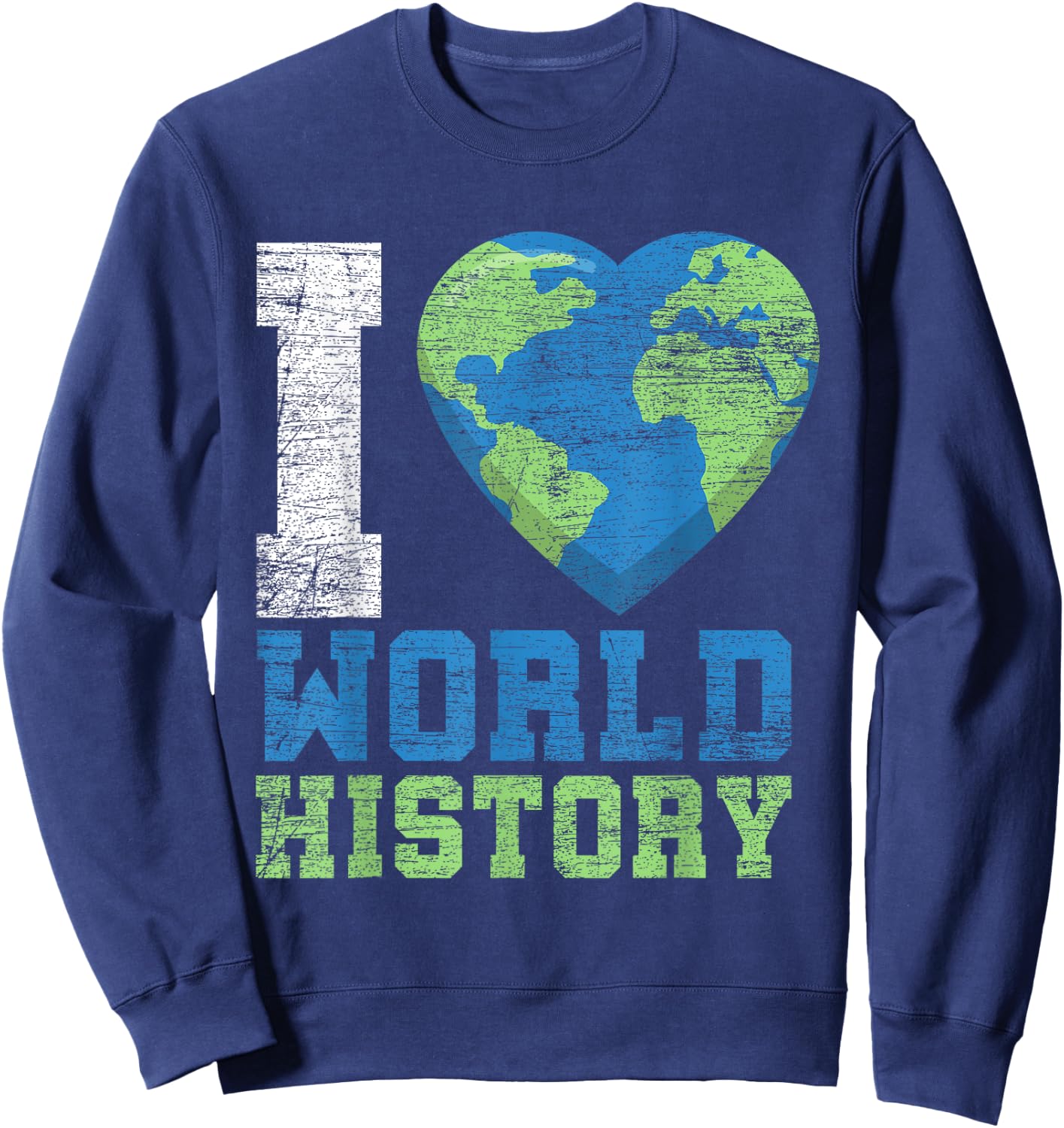 I Love World History Sweatshirt - Sweatshirt | Navy