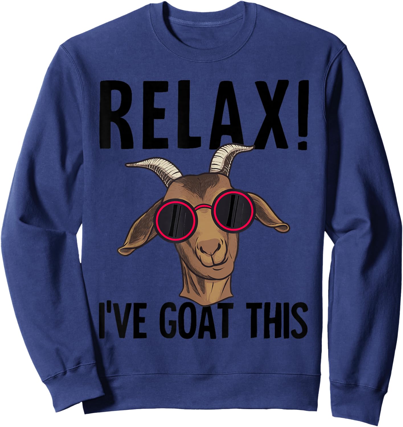 Funny Relax I've Goat This Gift Cool Goat Women Sweatshirt - Sweatshirt | Navy