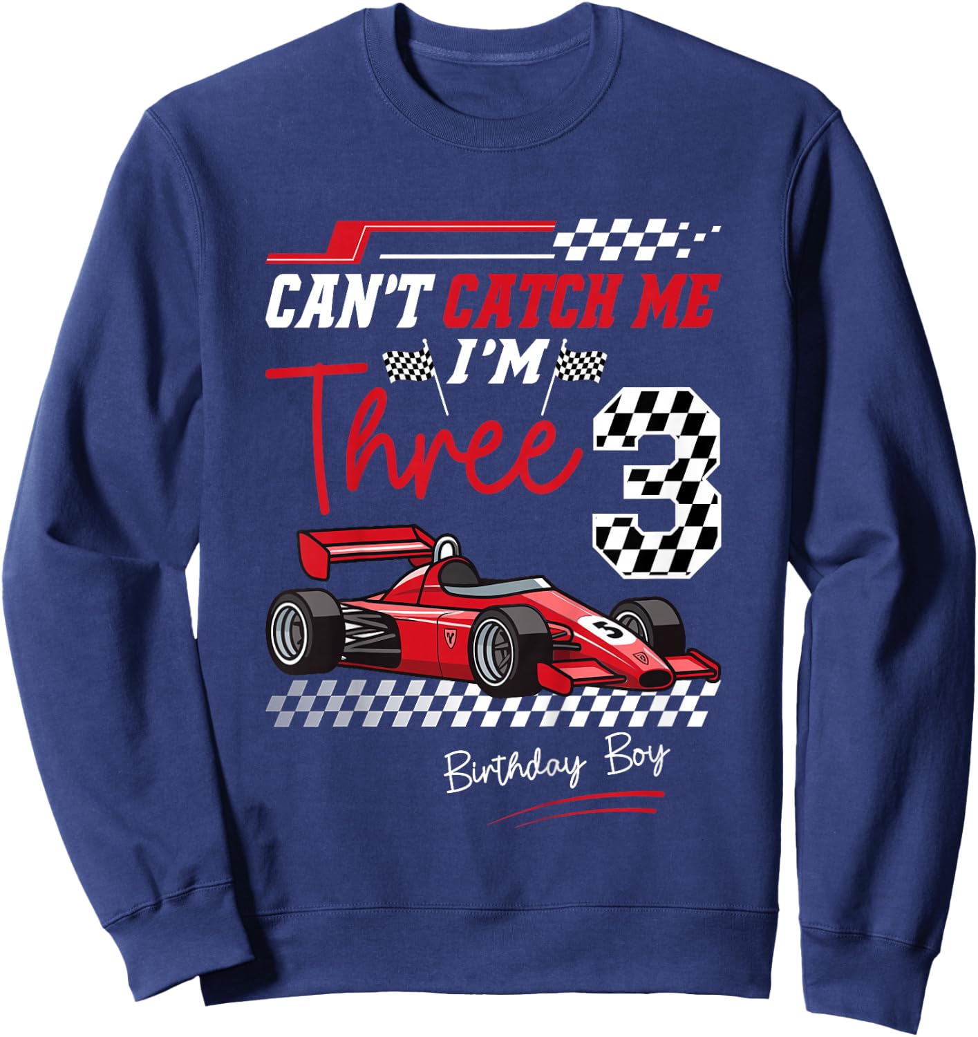 Can’t Catch Me I’m 3 Super Red Racing Car 3rd Birthday Sweatshirt - Sweatshirt | Navy