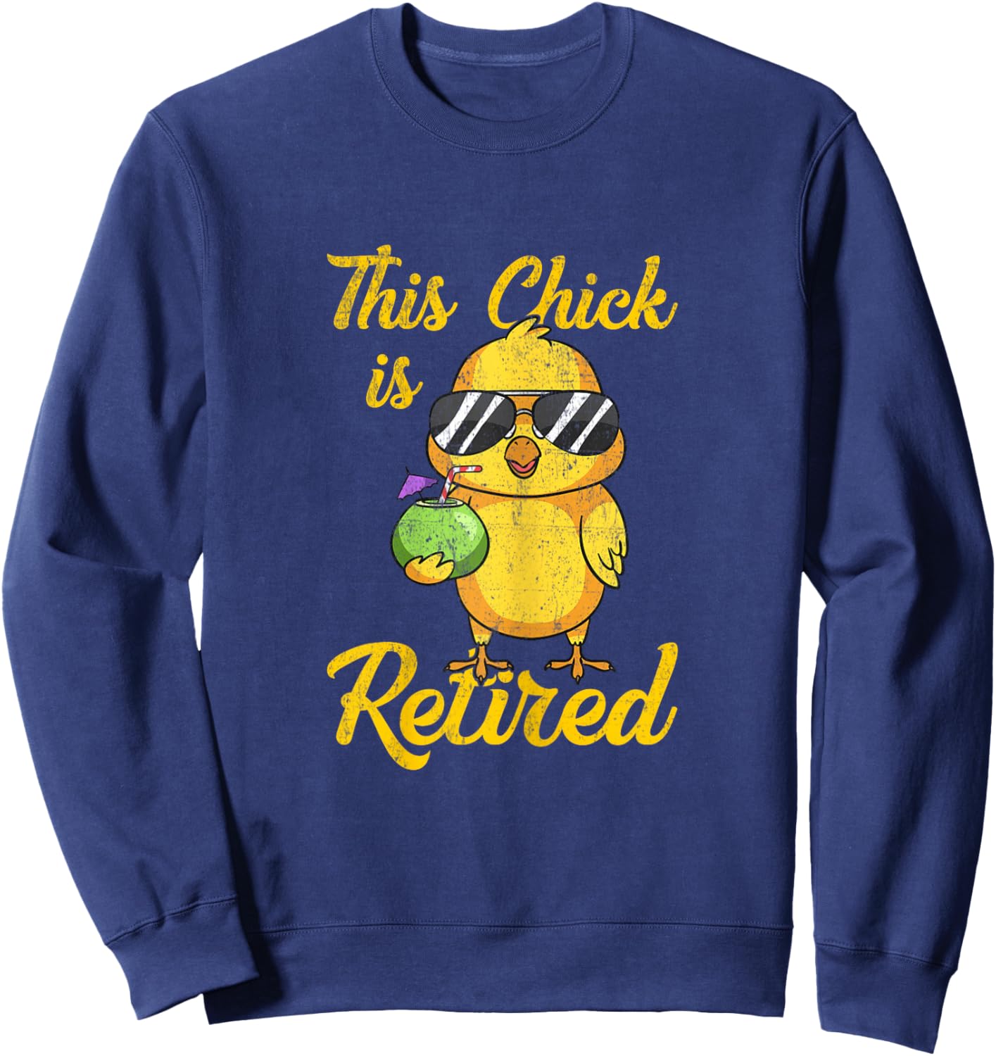 This Chick is Retired Women Funny Retirement Sweatshirt - Sweatshirt | Navy