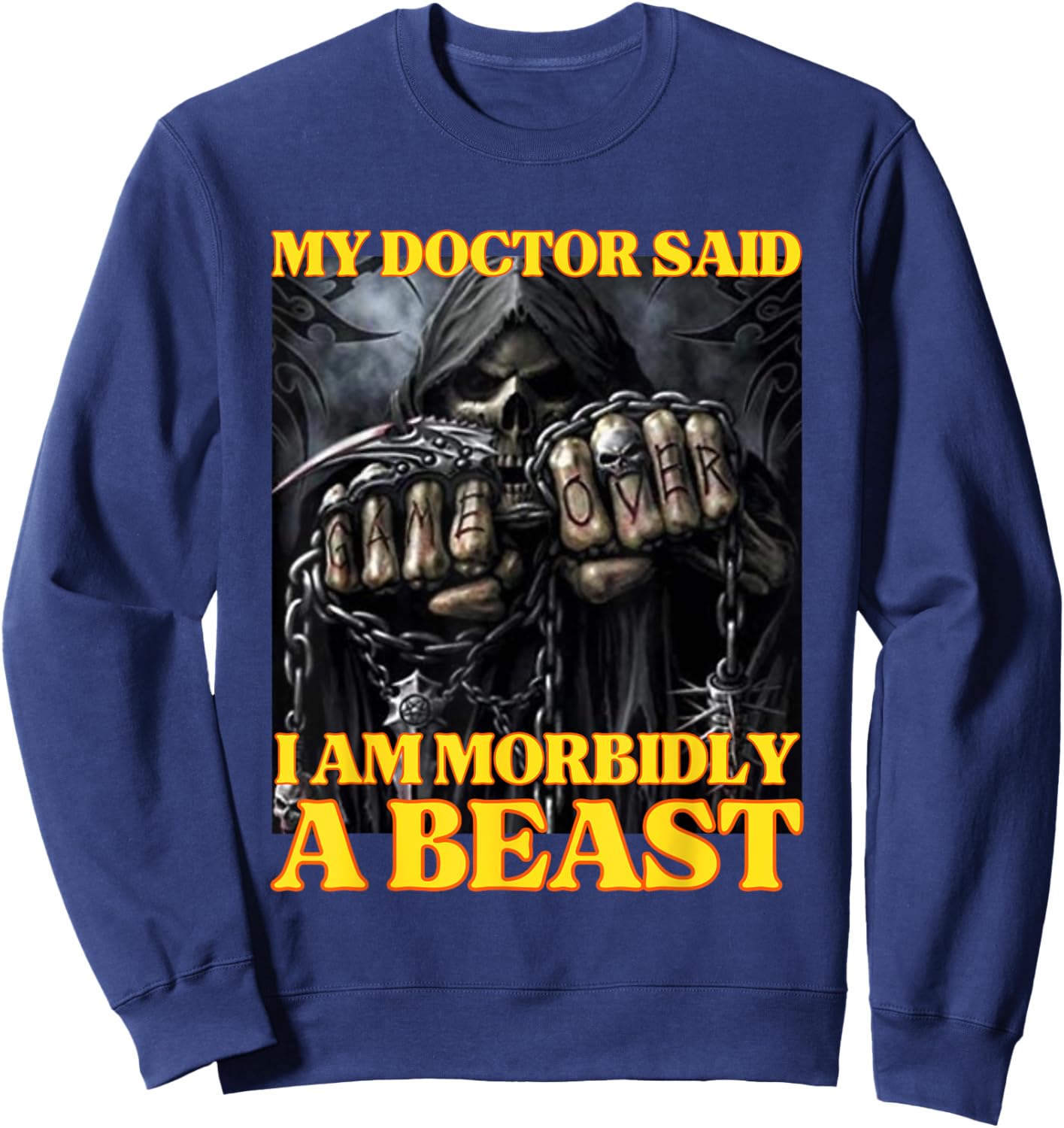 My Doctor Says I'm Morbidly A Beast Funny Hard Skeleton Meme Sweatshirt - Sweatshirt | Navy